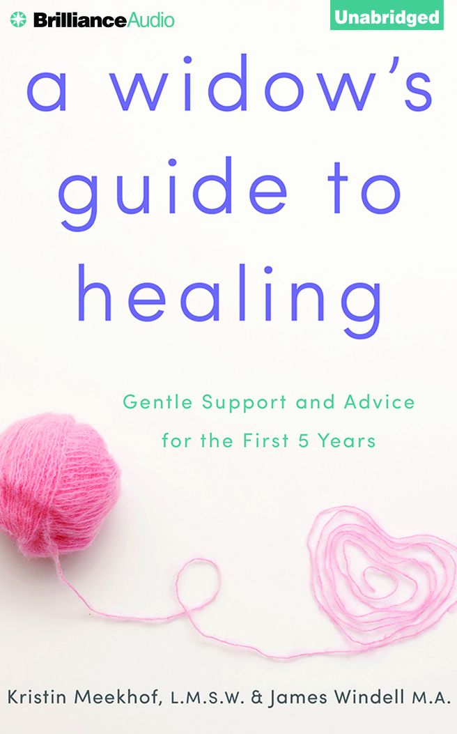 Widow's Guide to Healing, A: Gentle Support and Advice for the First 5 Years