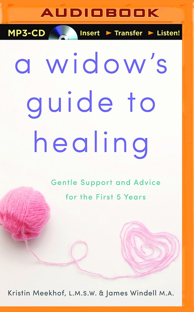 Widow's Guide to Healing, A: Gentle Support and Advice for the First 5 Years