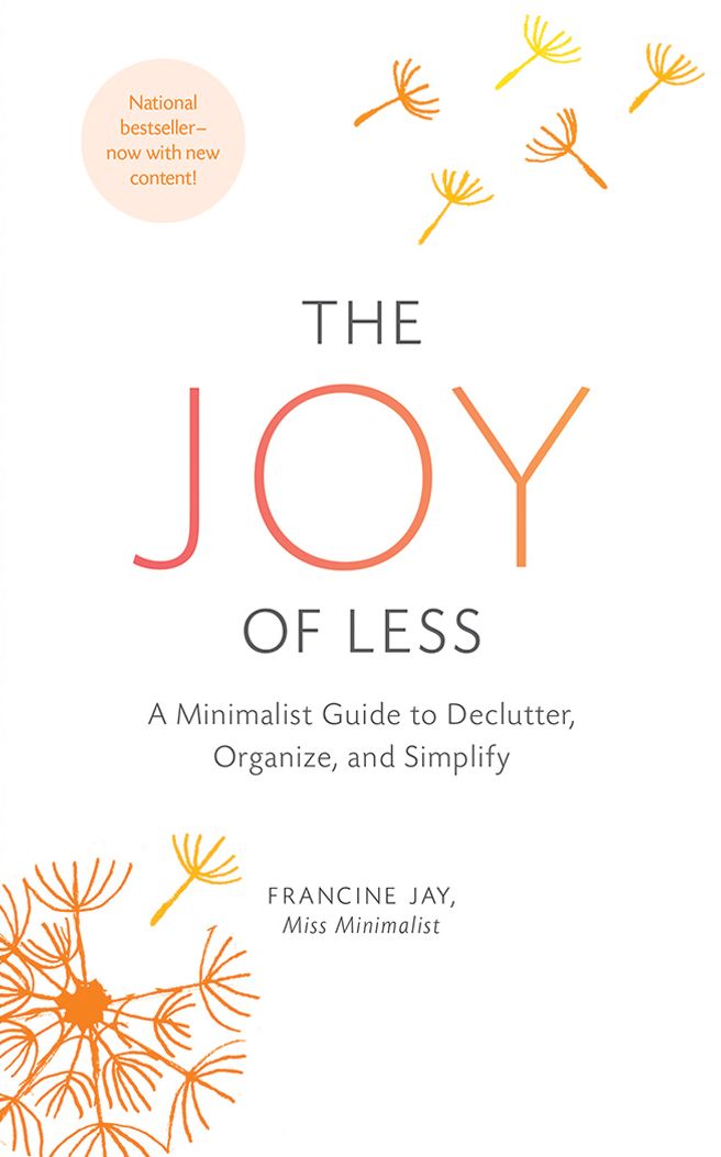 The Joy of Less: A Minimalist Guide to Declutter, Organize, and Simplify