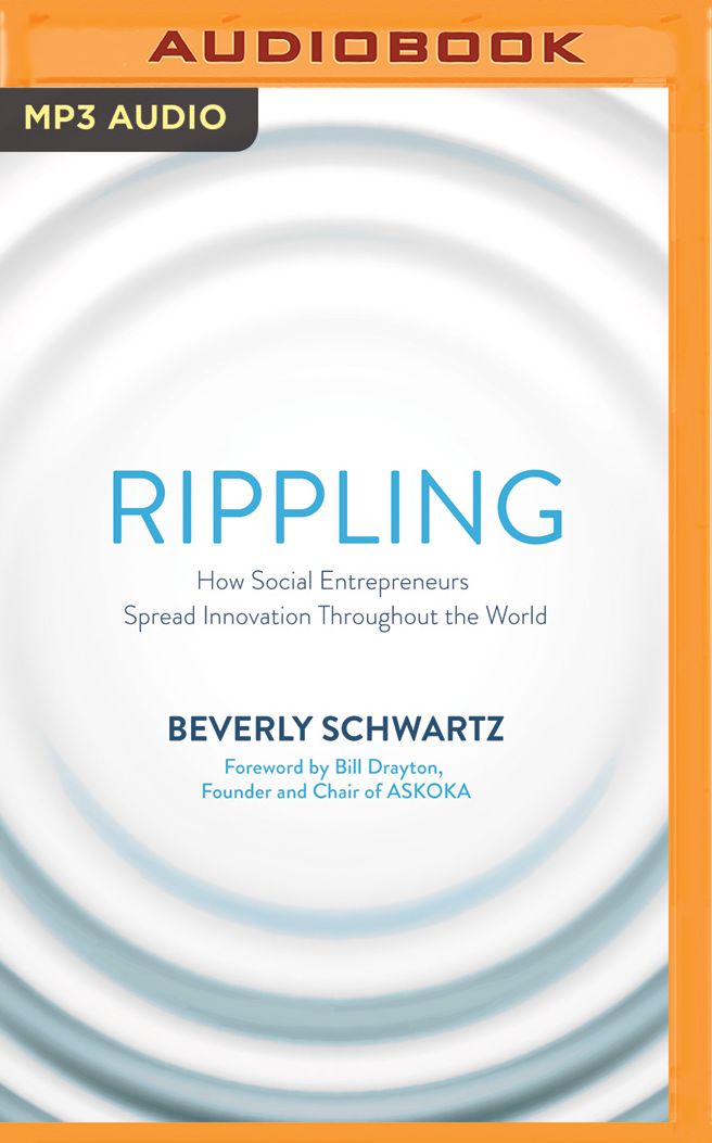 Rippling: How Social Entrepreneurs Spread Innovation Throughout the World