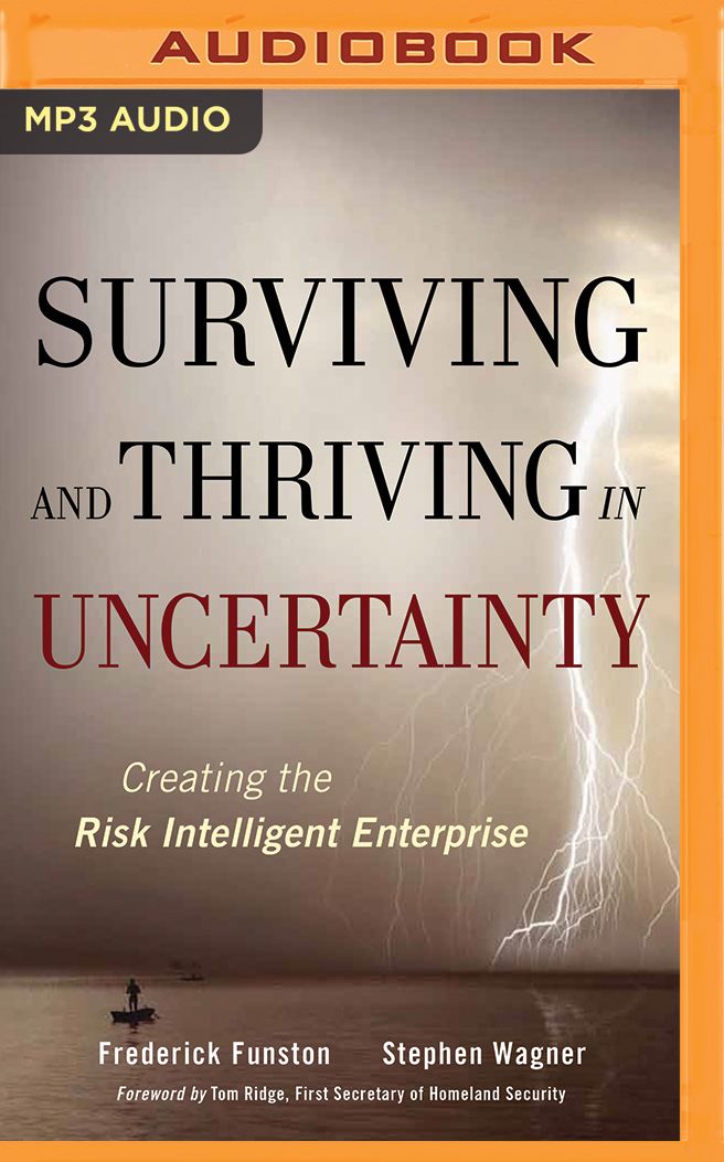 Surviving and Thriving in Uncertainty: Creating the Risk Intelligent Enterprise