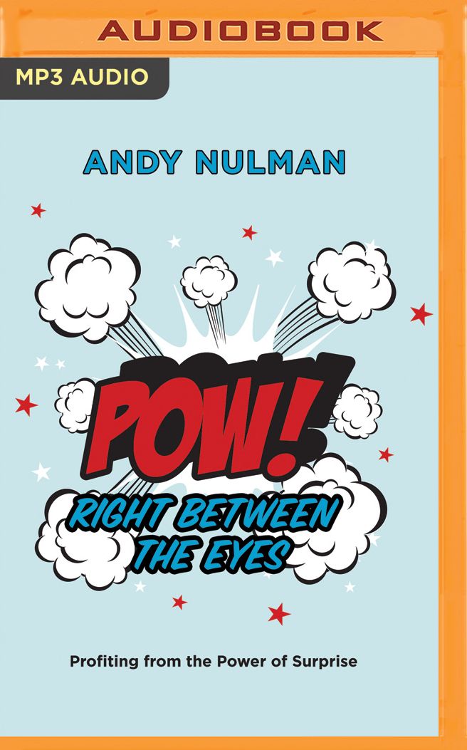 Pow! Right Between the Eyes: Profiting from the Power of Surprise