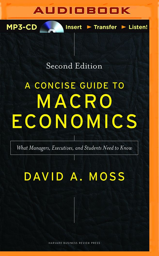 A Concise Guide to Macroeconomics, Second Edition: What Managers, Executives, and Students Need to Know
