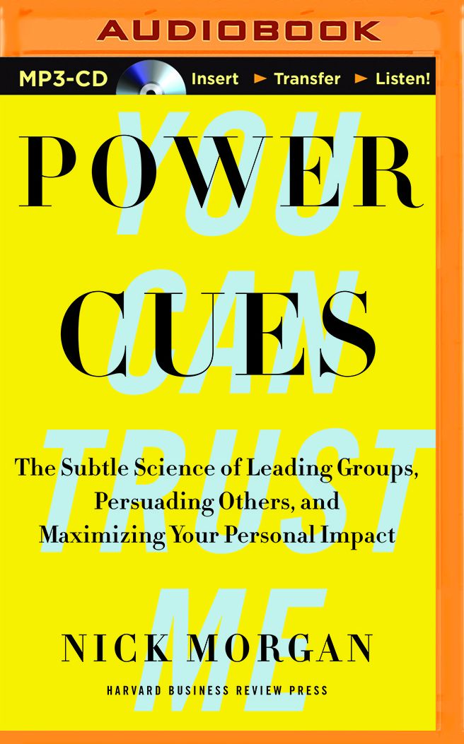 Power Cues: The Subtle Science of Leading Groups, Persuading Others, and Maximizing Your Personal Impact