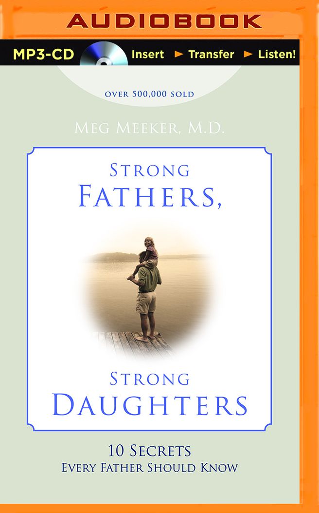Strong Fathers, Strong Daughters: 10 Secrets Every Father Should Know
