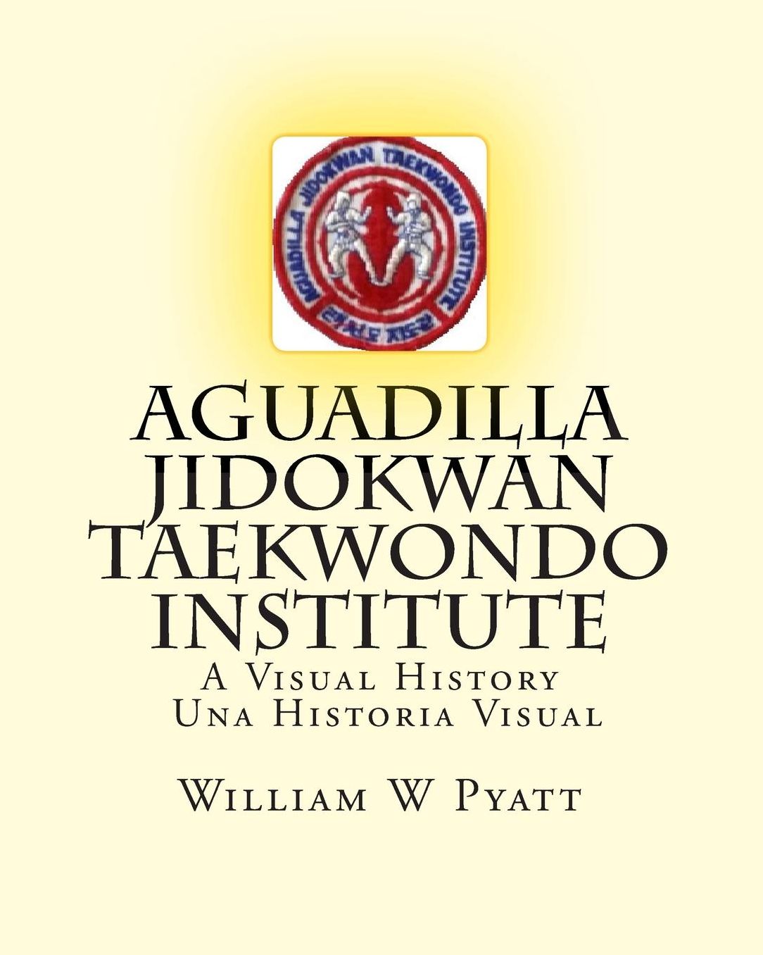Aguadilla Jidokwan Taekwondo Institute: A Visual History / Una Historia Visual