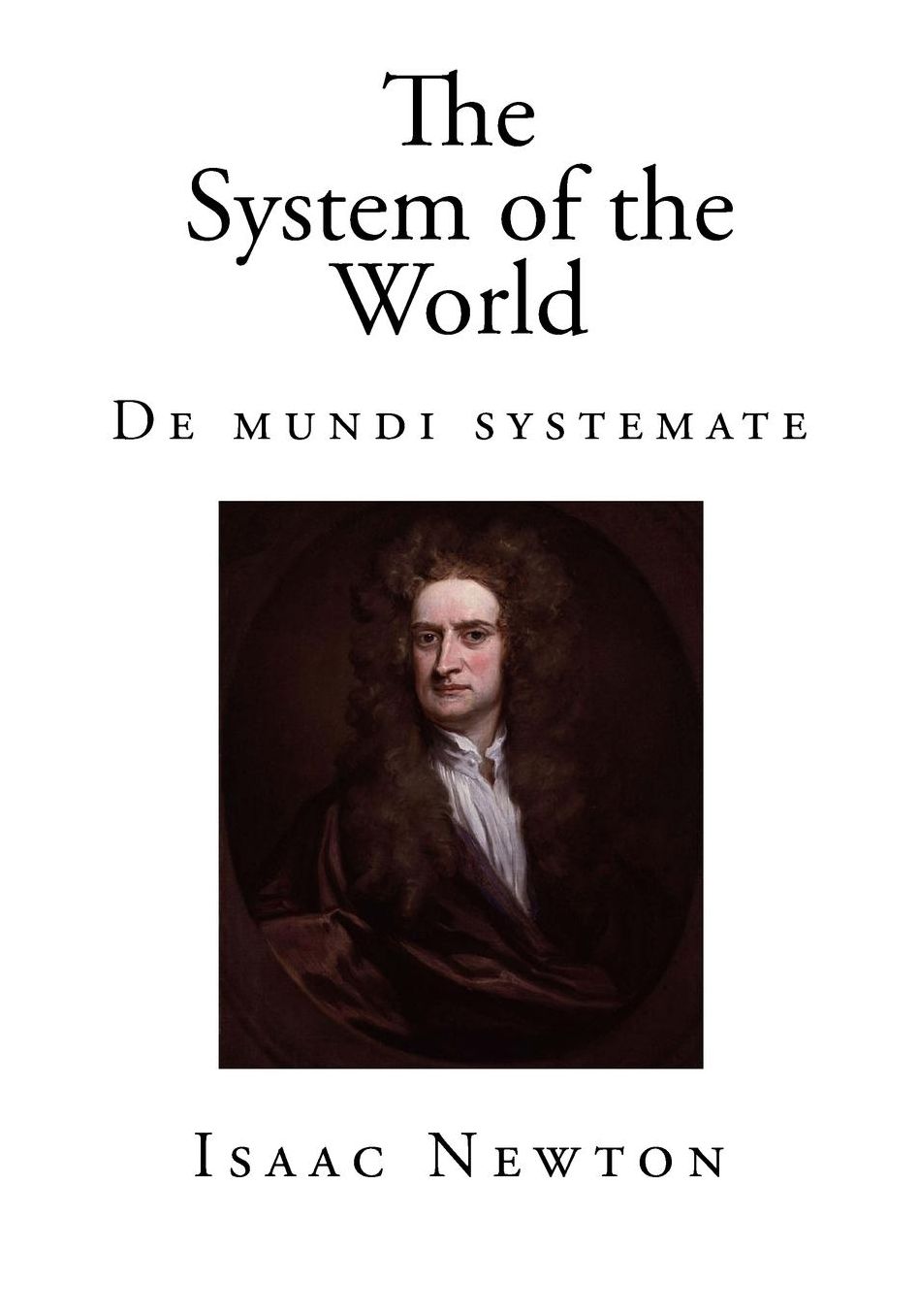 The System of the World: De mundi systemate