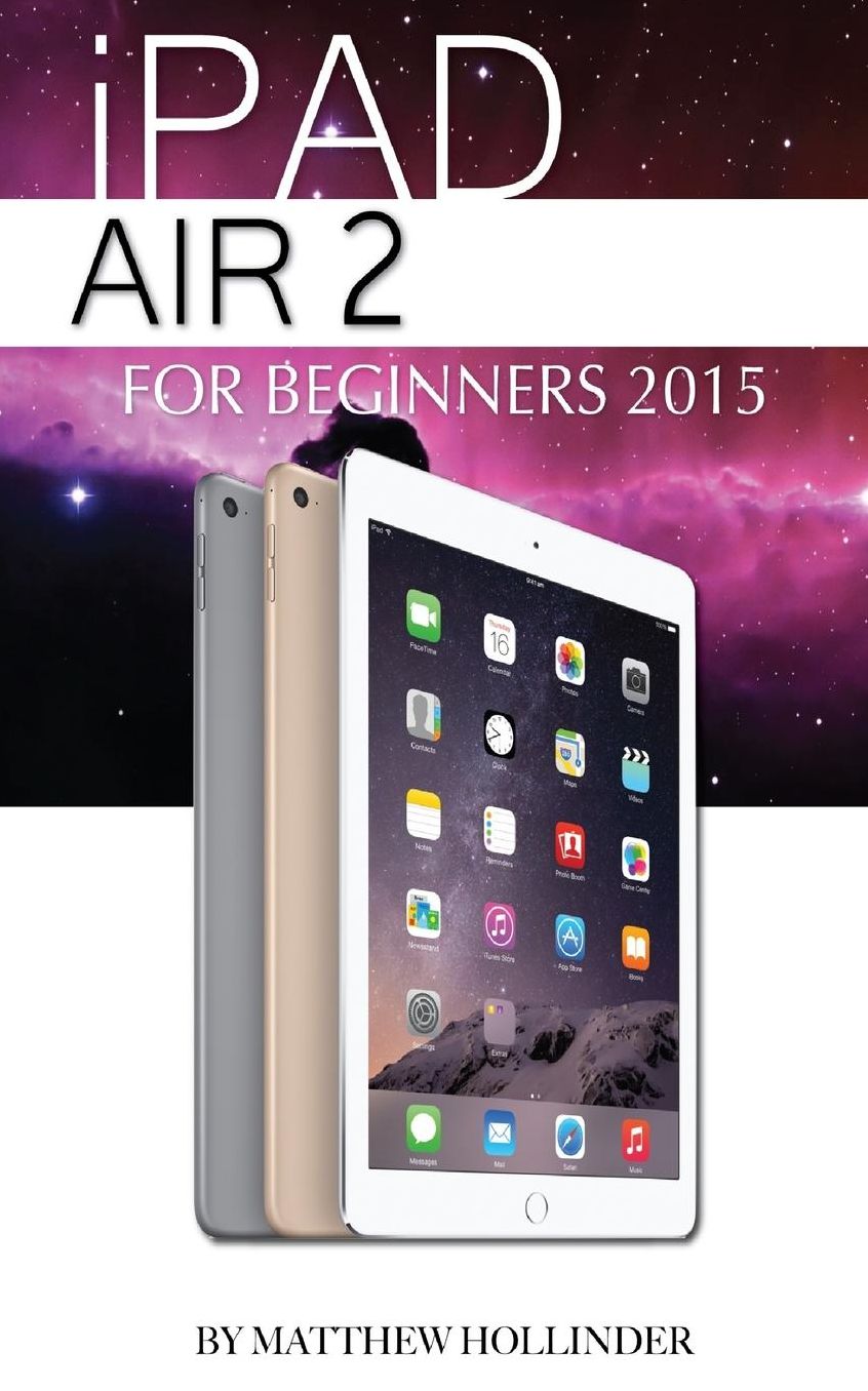 iPad Air 2: For Beginners 2015