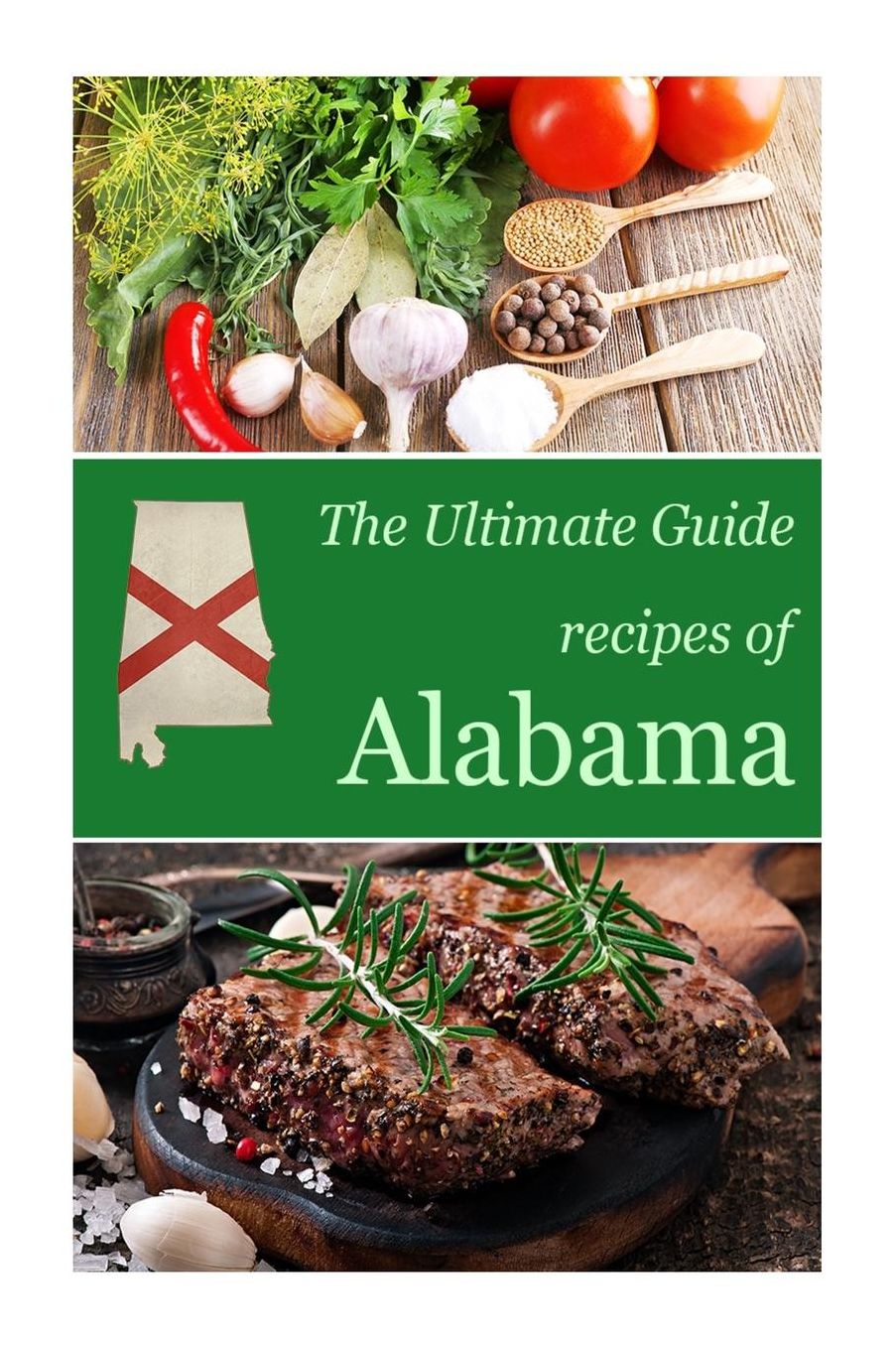 The Ultimate Guide: Recipes of Alabama
