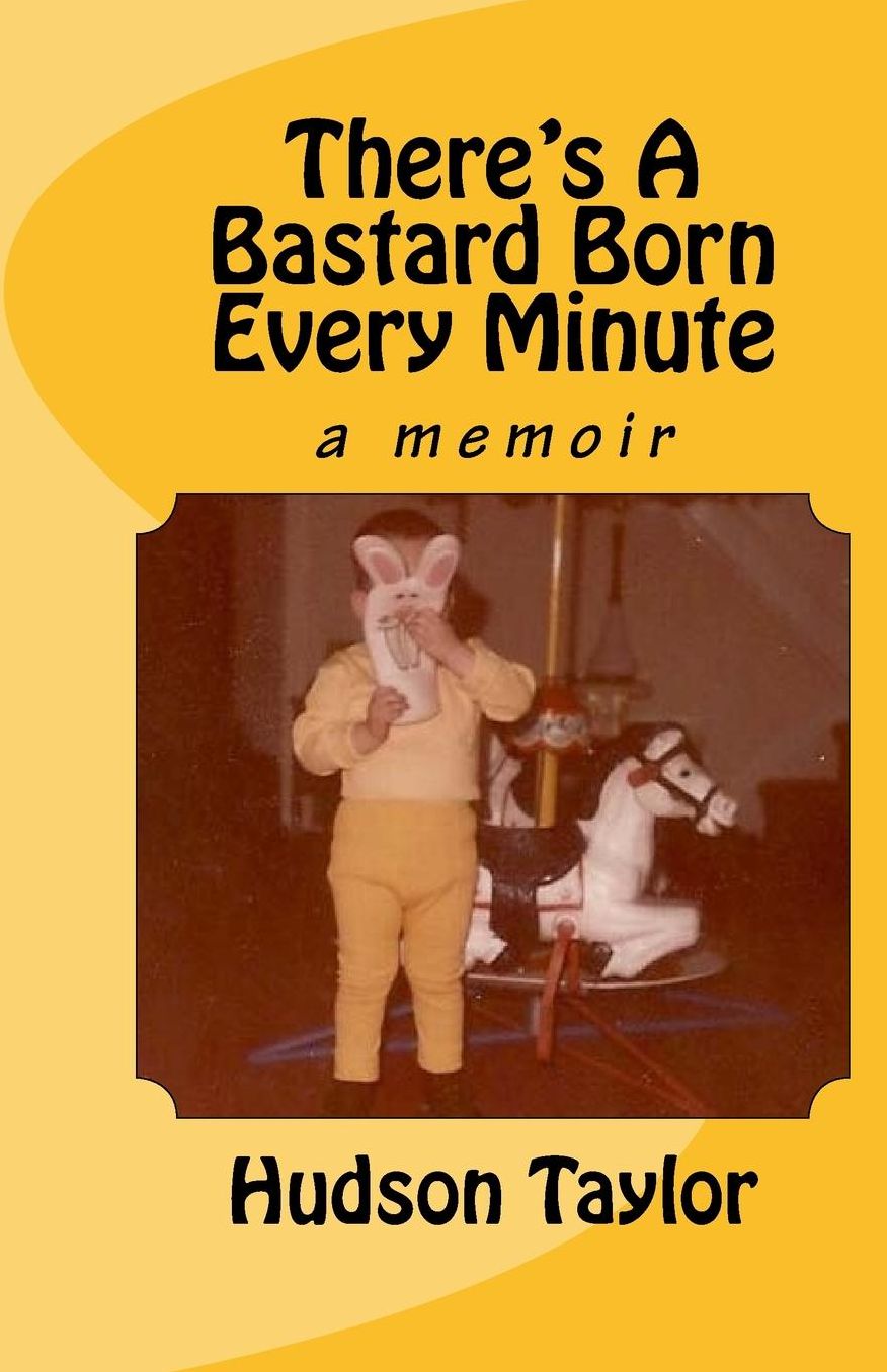 There's a Bastard Born Every Minute
