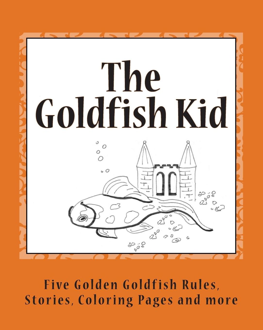 The Goldfish Kid: Five Golden Goldfish Rules