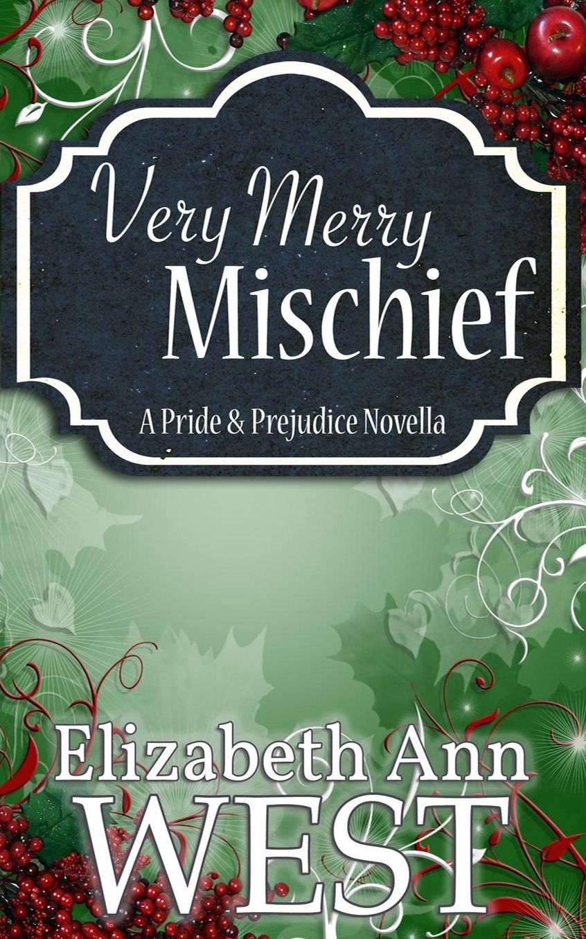 Very Merry Mischief: A Pride and Prejudice Novella Variation