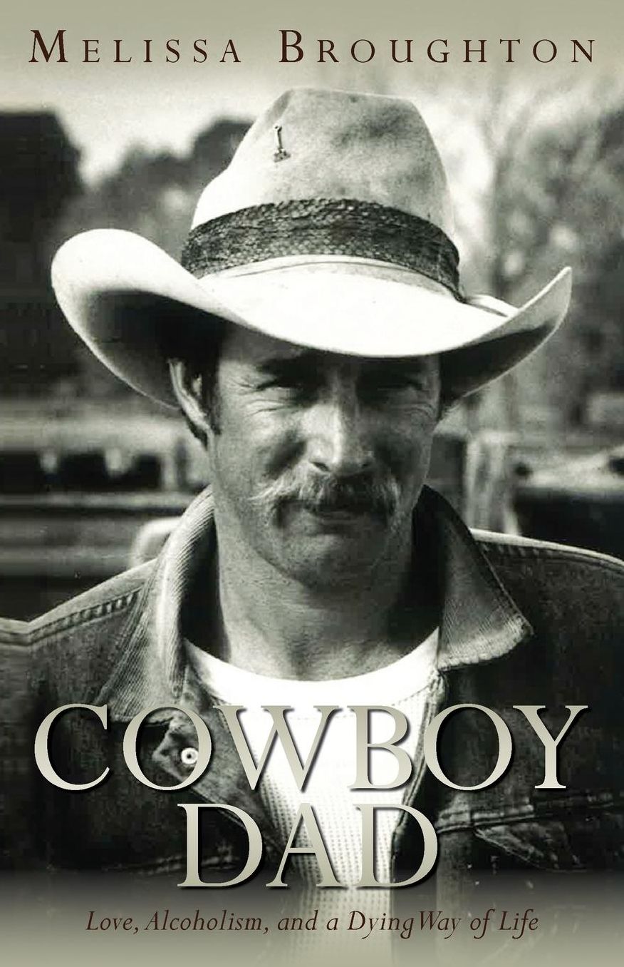 Cowboy Dad: Love, Alcoholism, and a Dying Way of Life