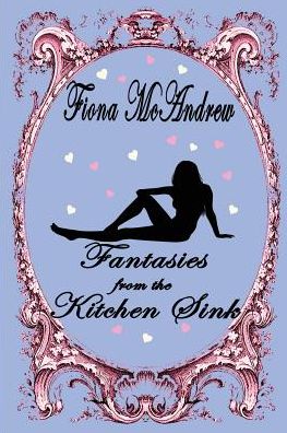 Fantasies From The Kitchen Sink