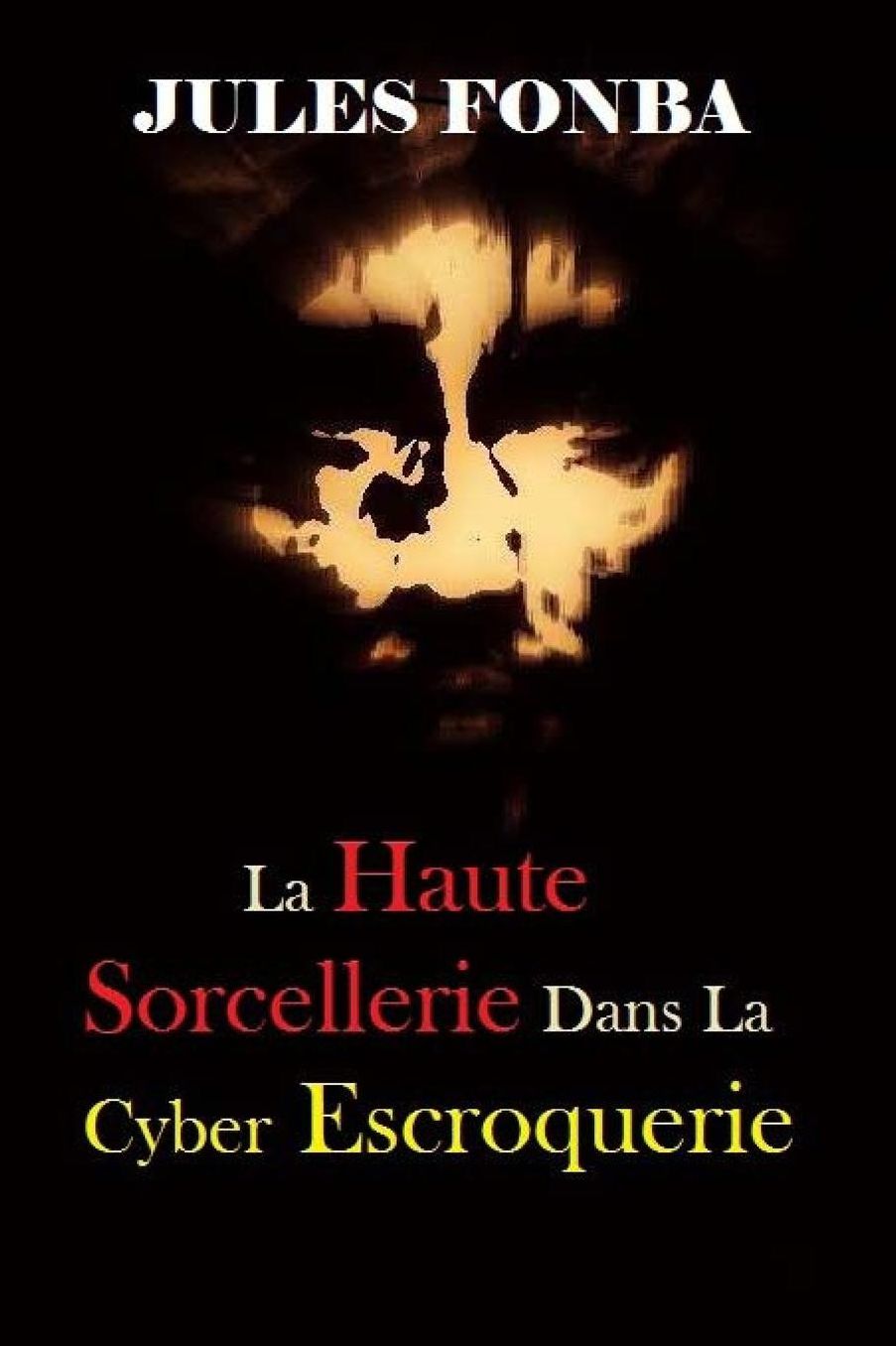 La Haute Sorcellerie Dans La Cyber Escroquerie: Lart Spectaculaire de Four One Nine(419)
