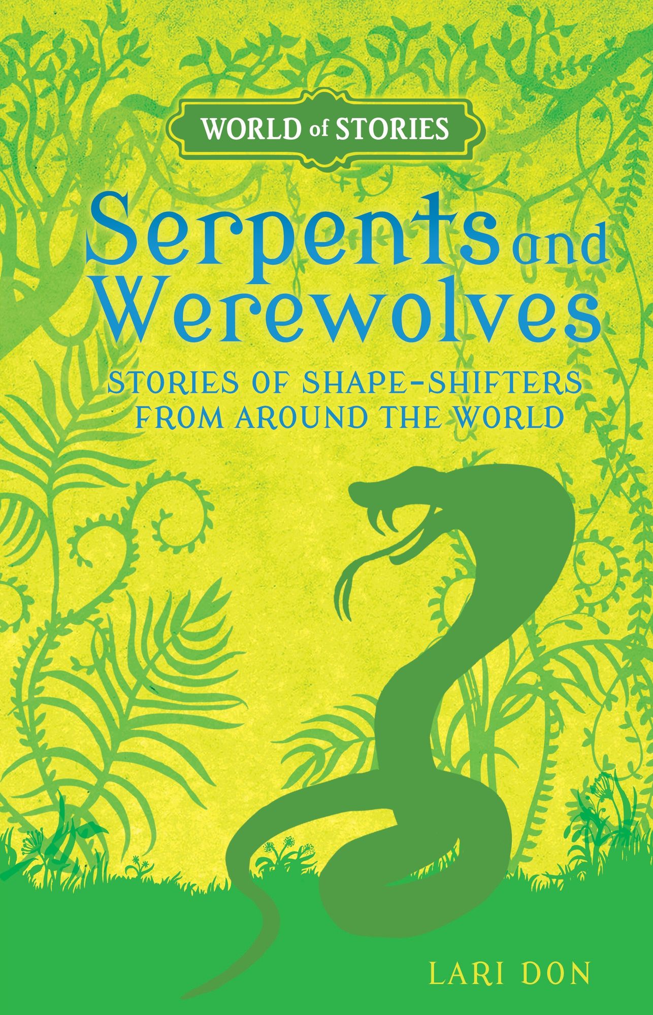 Serpents and Werewolves: Stories of Shape-Shifters from around the World