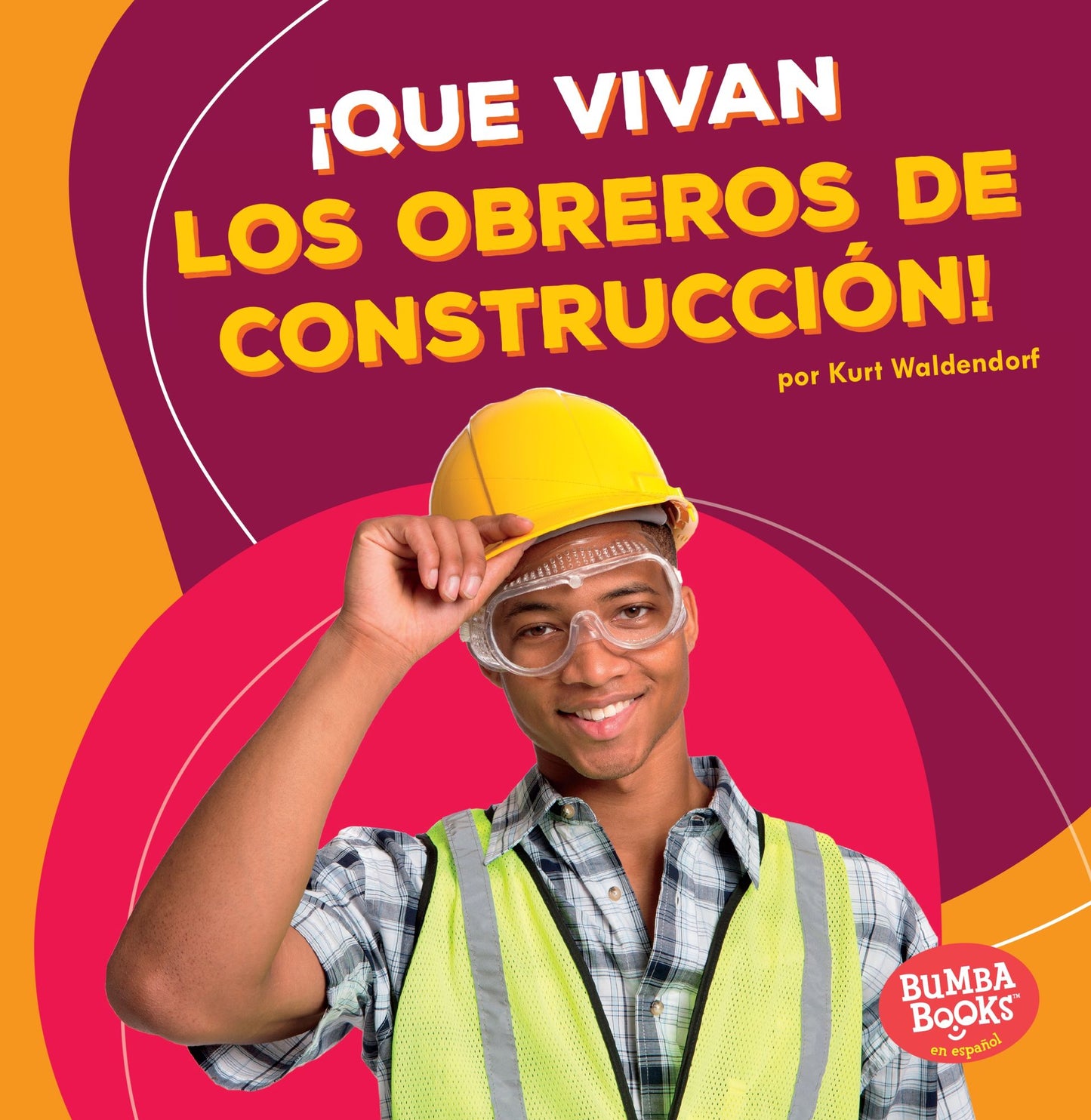 Que Vivan Los Obreros de Construccion! (Hooray for Construction Workers!)