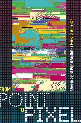 From Point to Pixel: A Genealogy of Digital Aesthetics