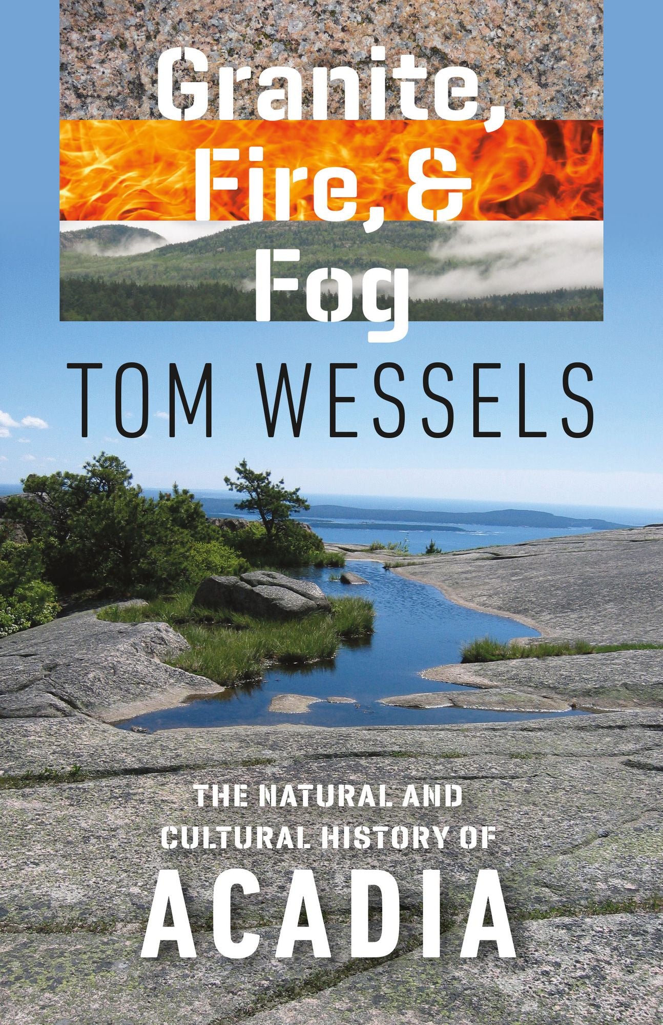 Granite, Fire, and Fog: The Natural and Cultural History of Acadia