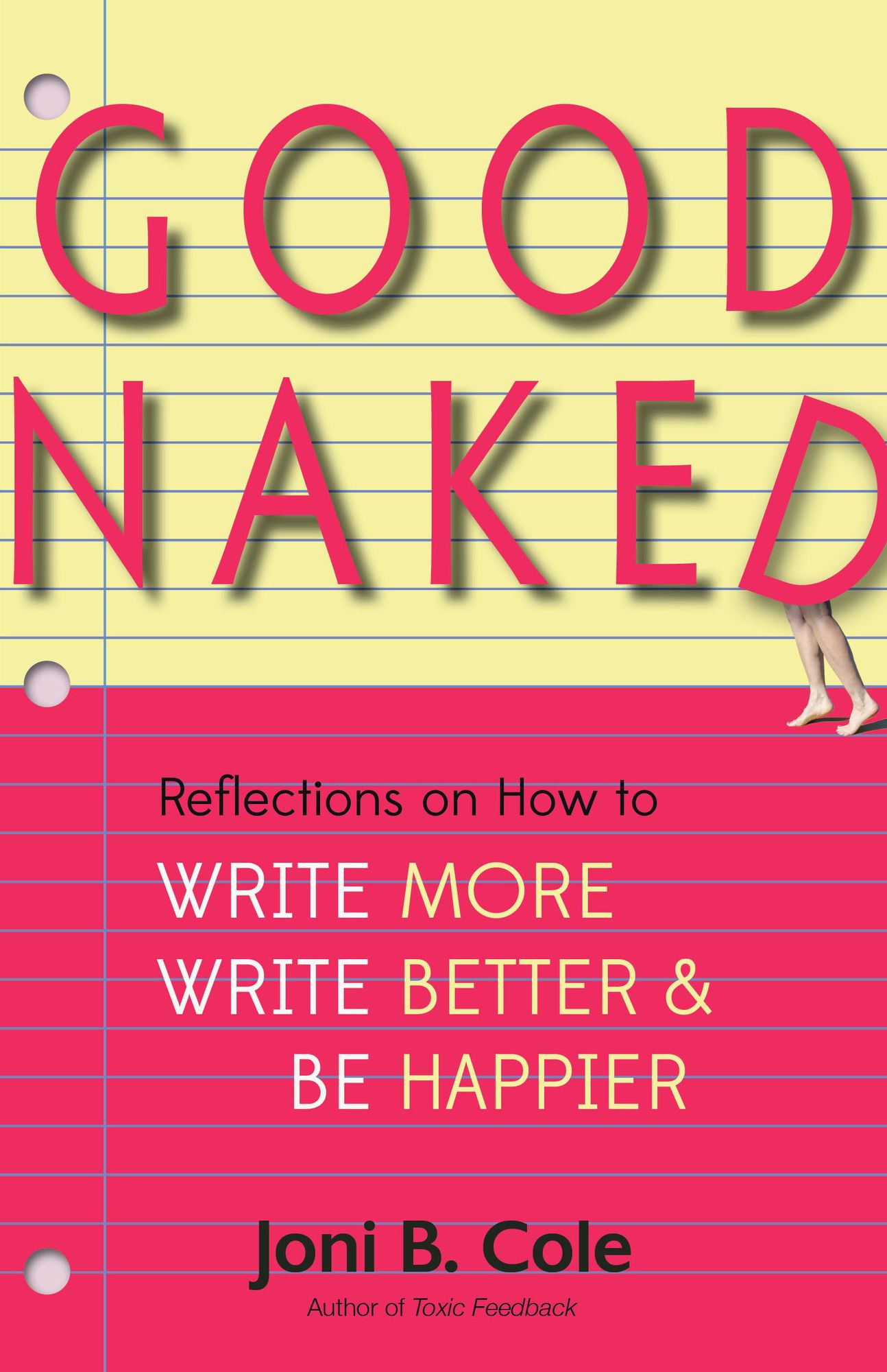 Good Naked: Reflections on How to Write More, Write Better, and Be Happier