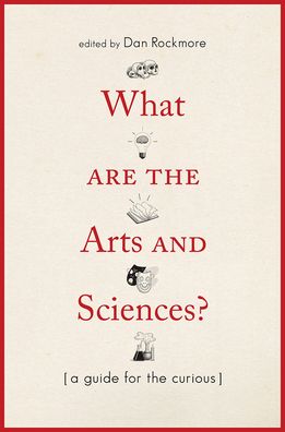 What Are the Arts and Sciences?: A Guide for the Curious