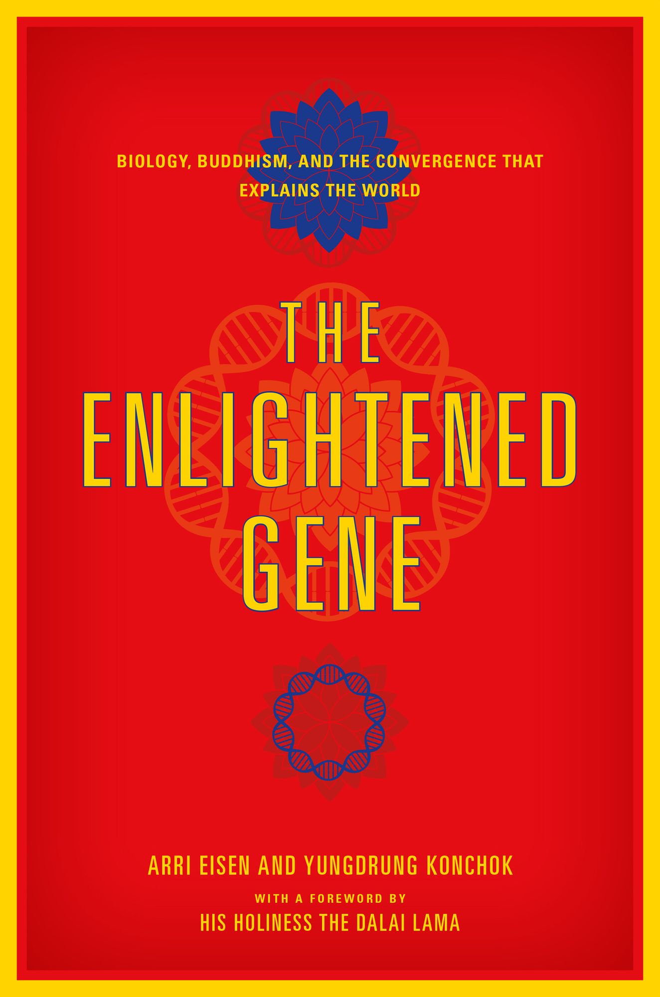 The Enlightened Gene: Biology, Buddhism, and the Convergence that Explains the World