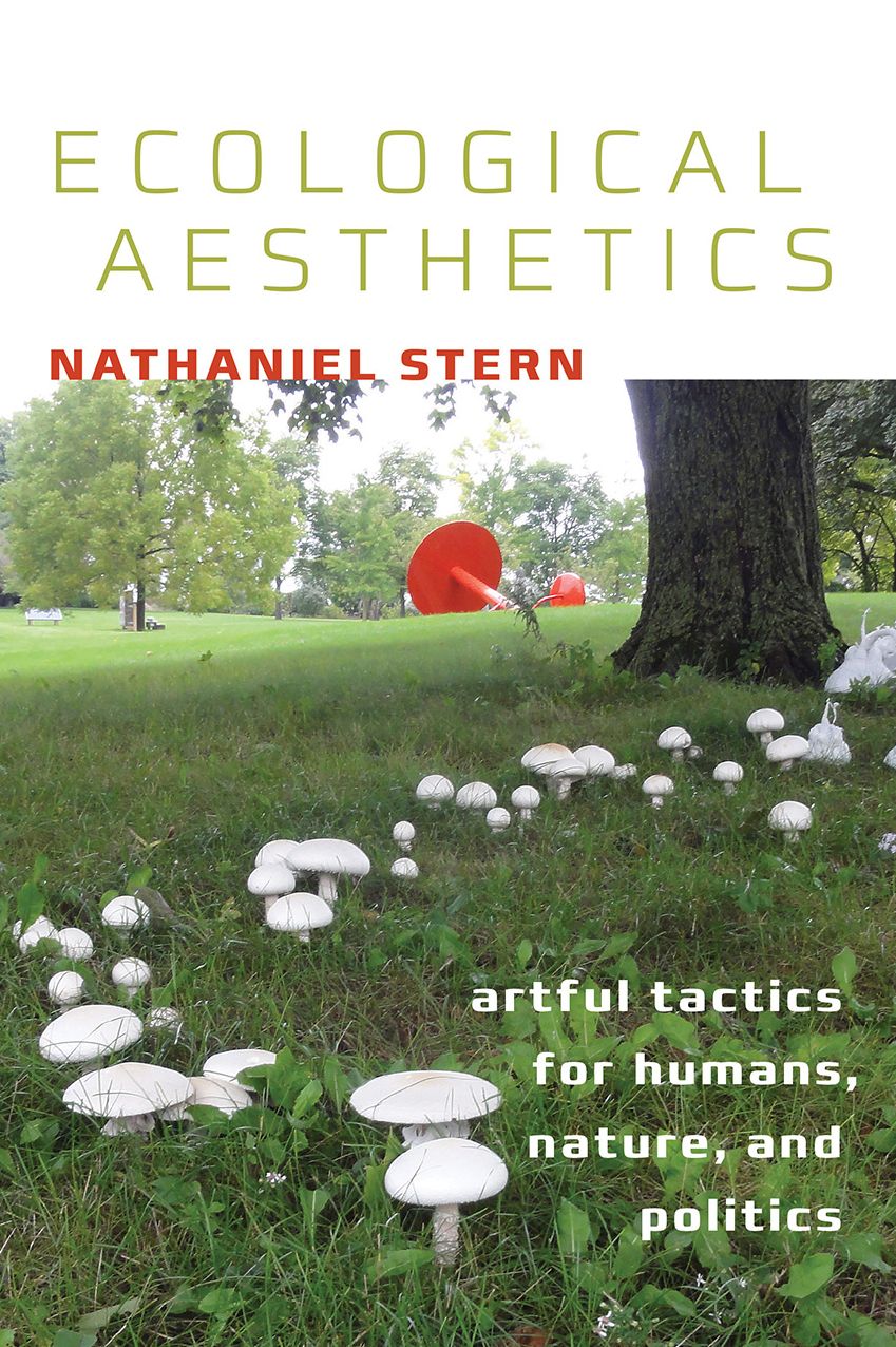 Ecological Aesthetics: artful tactics for humans, nature, and politics