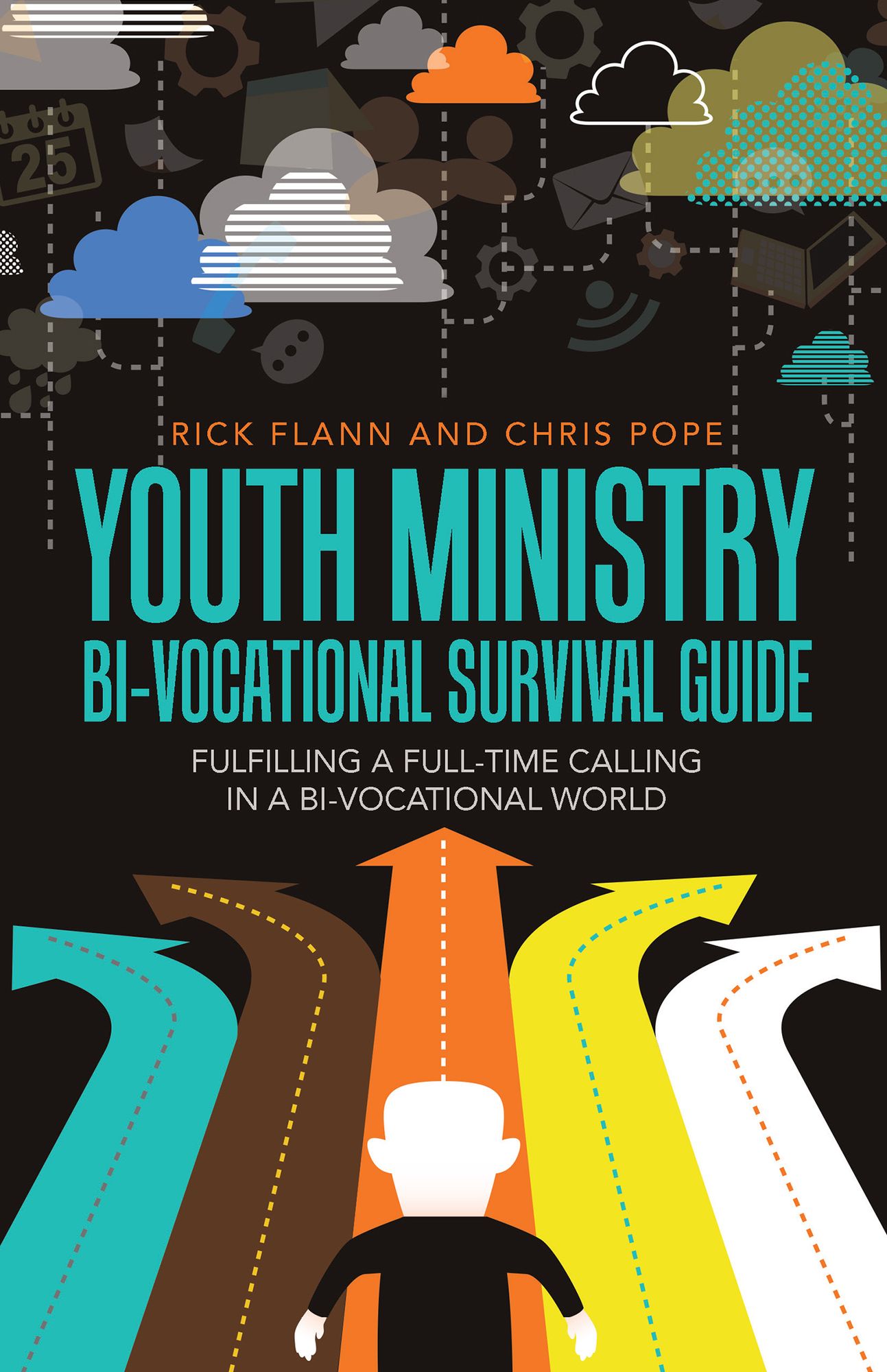 Youth Ministry Bi-Vocational Survival Guide: Fulfilling a Full-Time Calling in a Bi-Vocational World