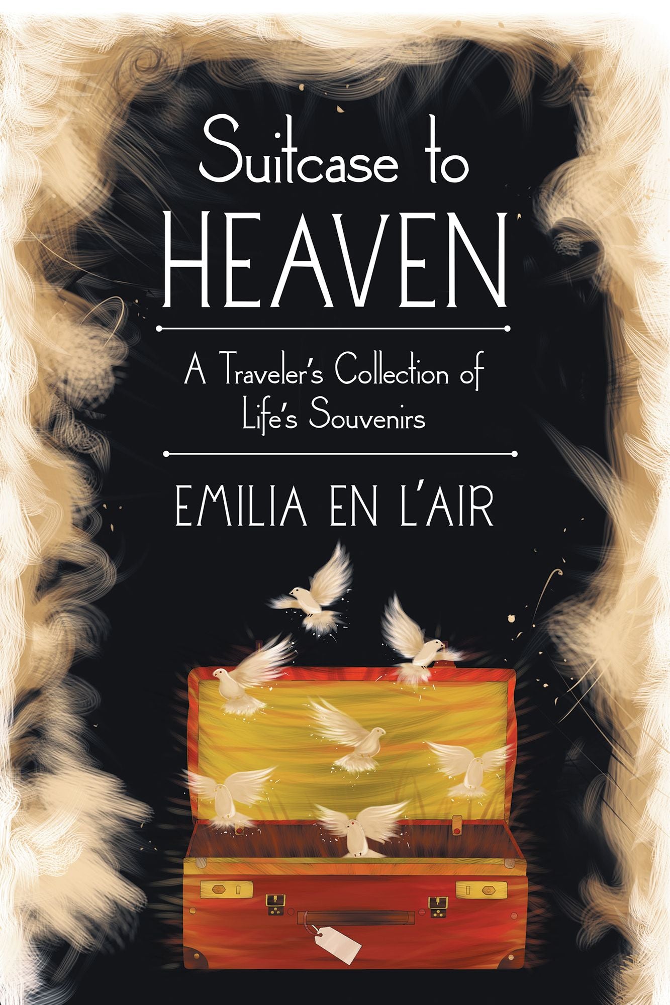 Suitcase to Heaven: A Traveler'S Collection of Life'S Souvenirs