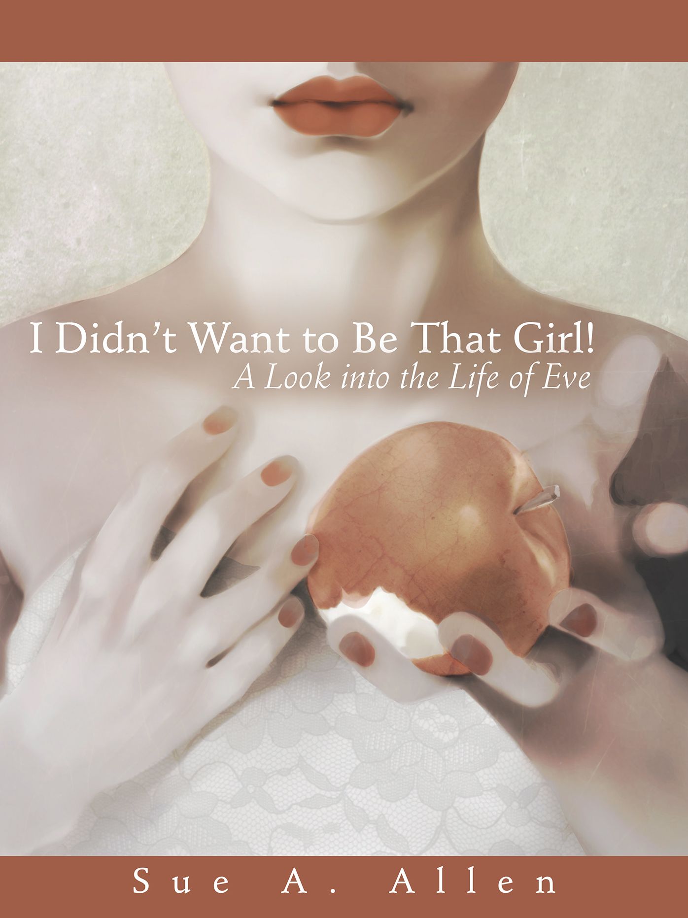 I Didnt Want to Be That Girl!: A Look into the Life of Eve