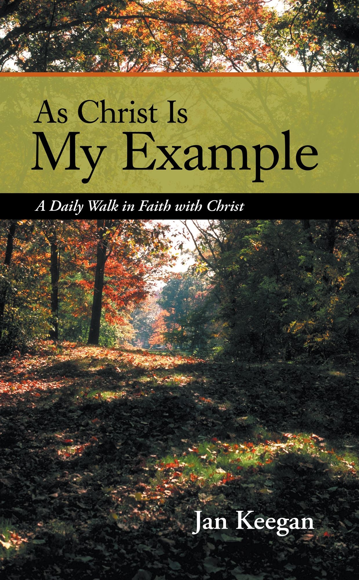 As Christ Is My Example: A Daily Walk in Faith with Christ
