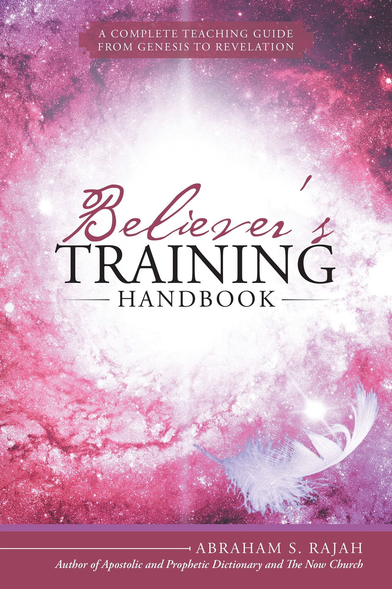 Believer's Training Handbook: A Complete Teaching Guide from Genesis to Revelation