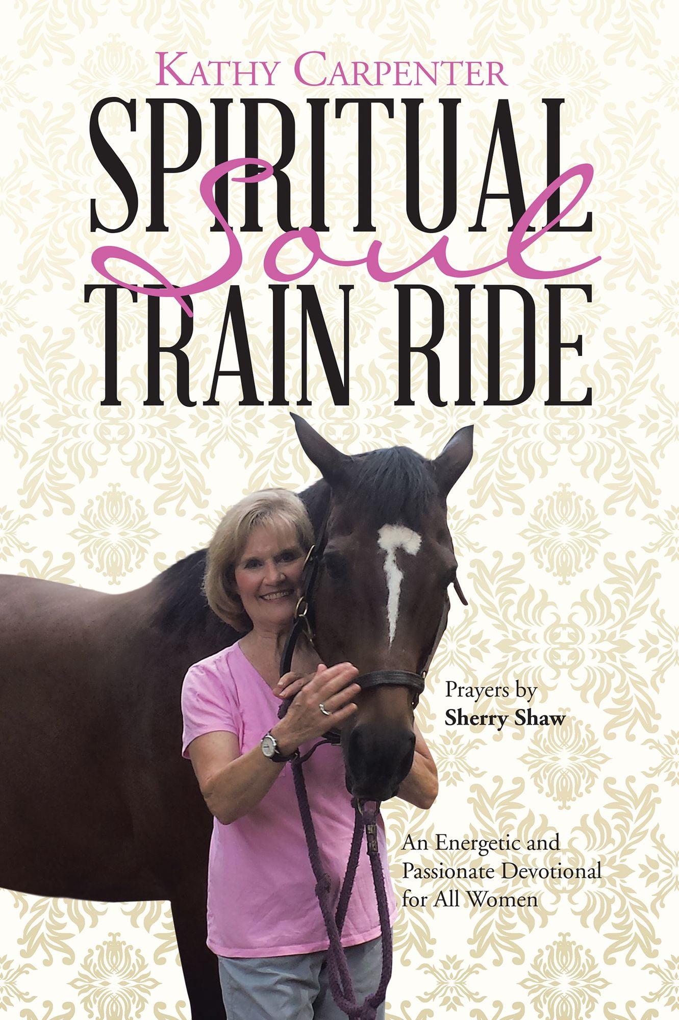 Spiritual Soul Train Ride: An Energetic and Passionate Devotional for All Women