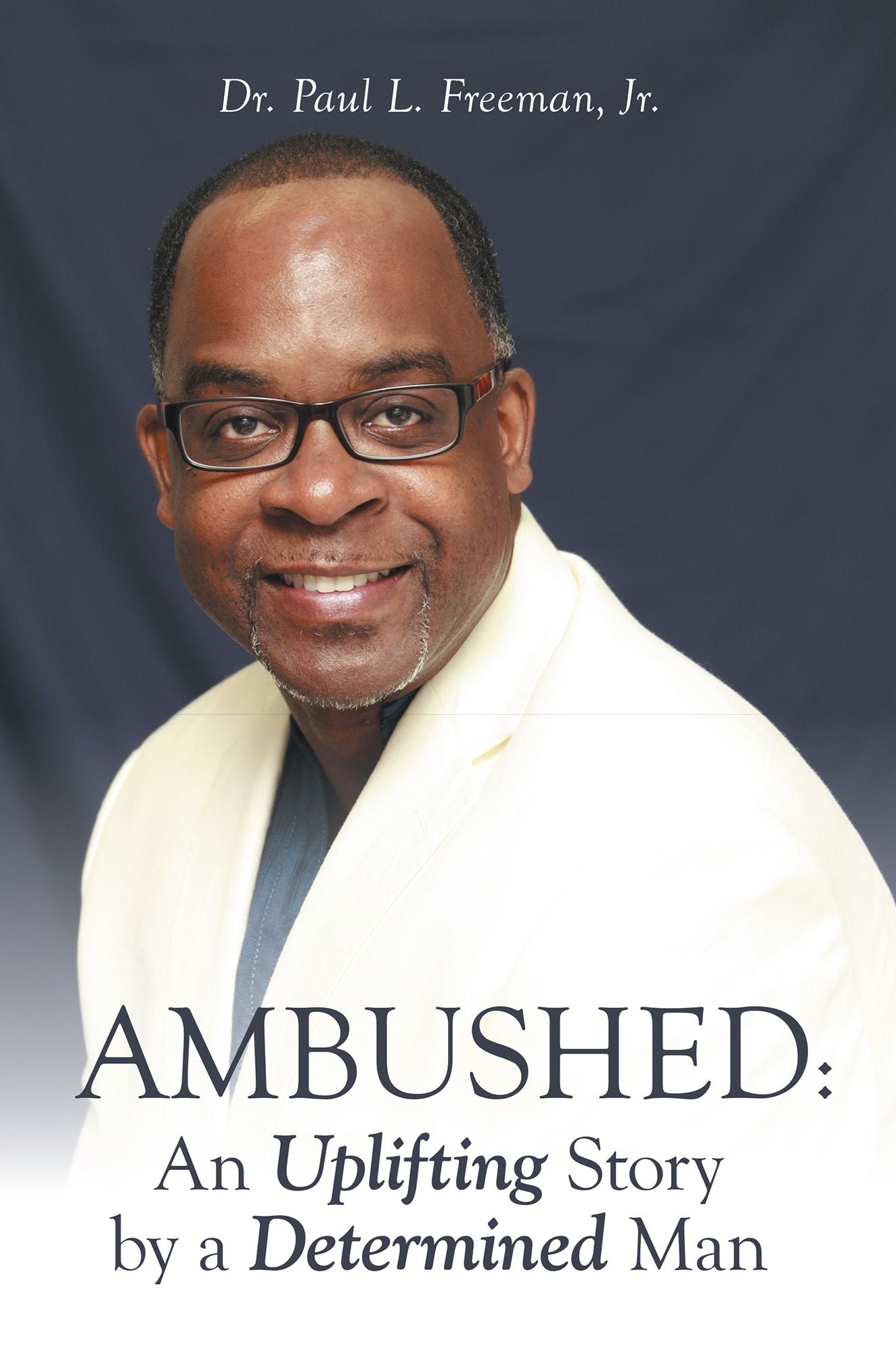 Ambushed: An Uplifting Story by a Determined Man