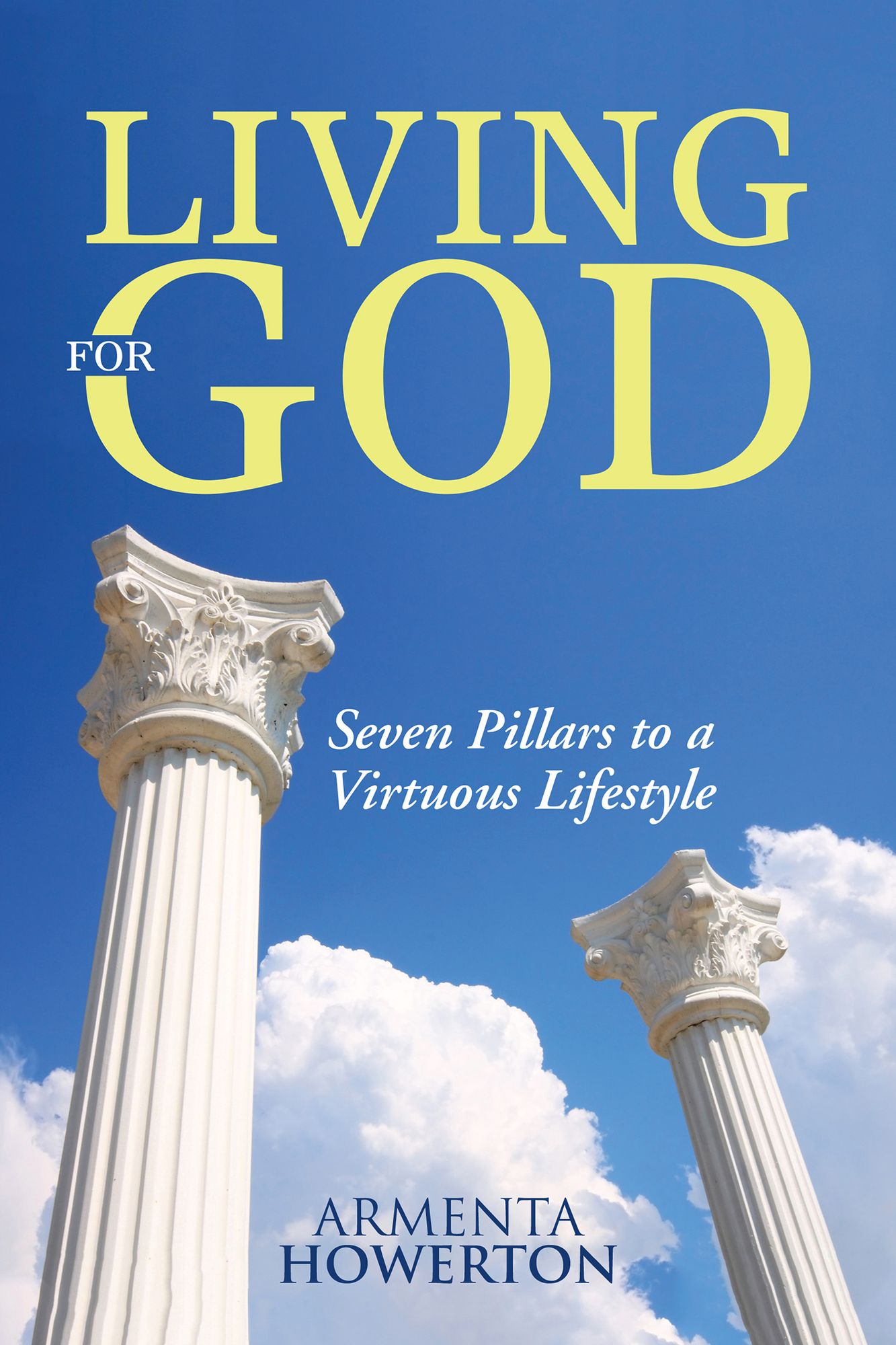 Living For God: Seven Pillars to a Virtuous Lifestyle