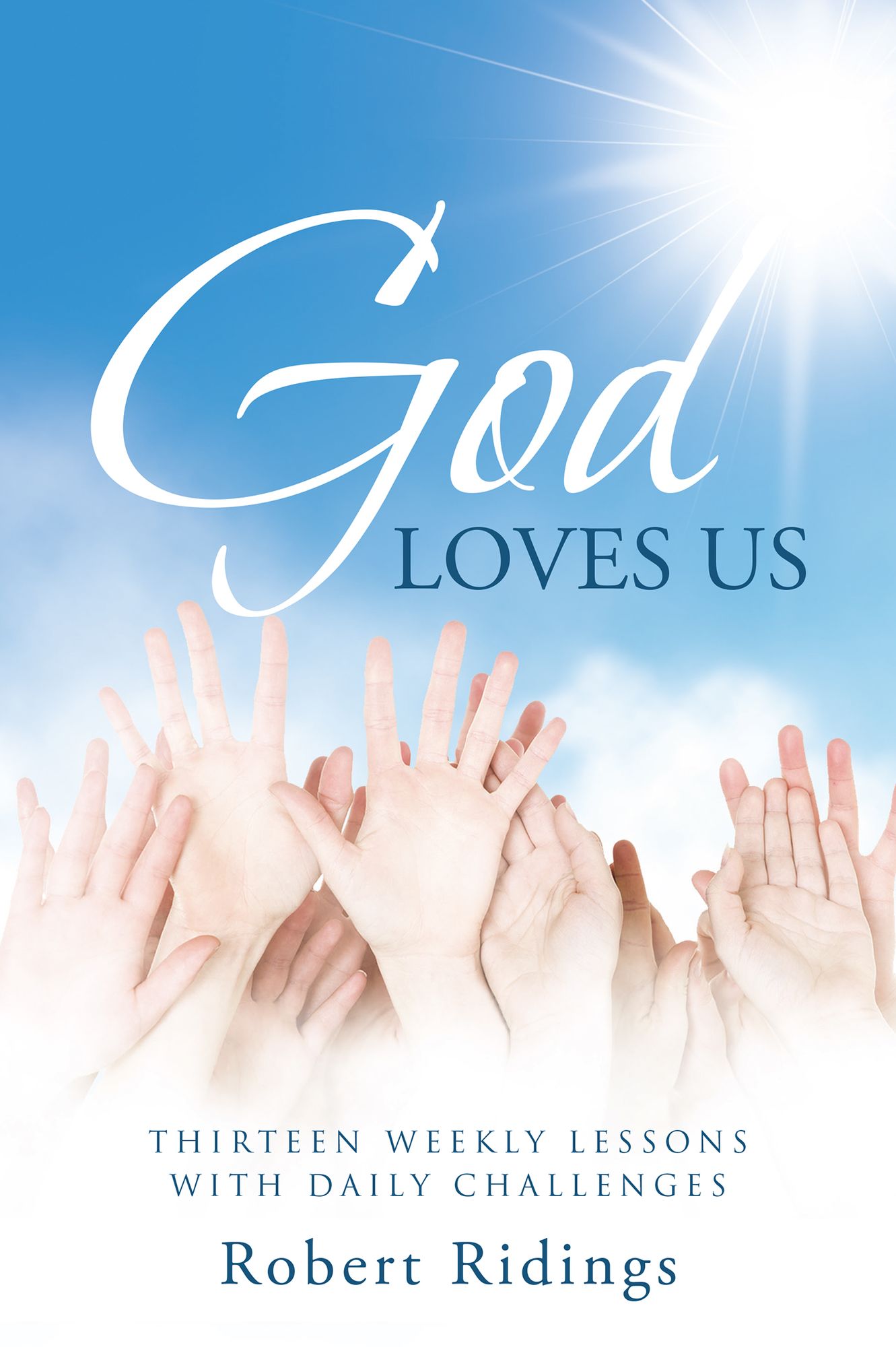 God Loves Us: Thirteen Weekly Lessons with Daily Challenges