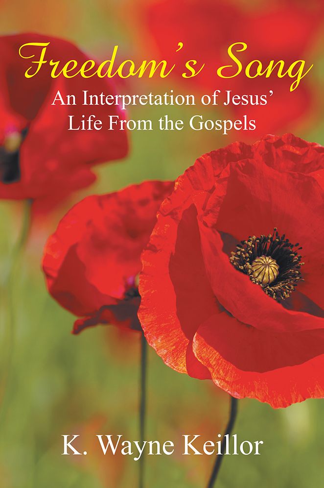 Freedom's Song: An Interpretation of Jesus' Life From the Gospels
