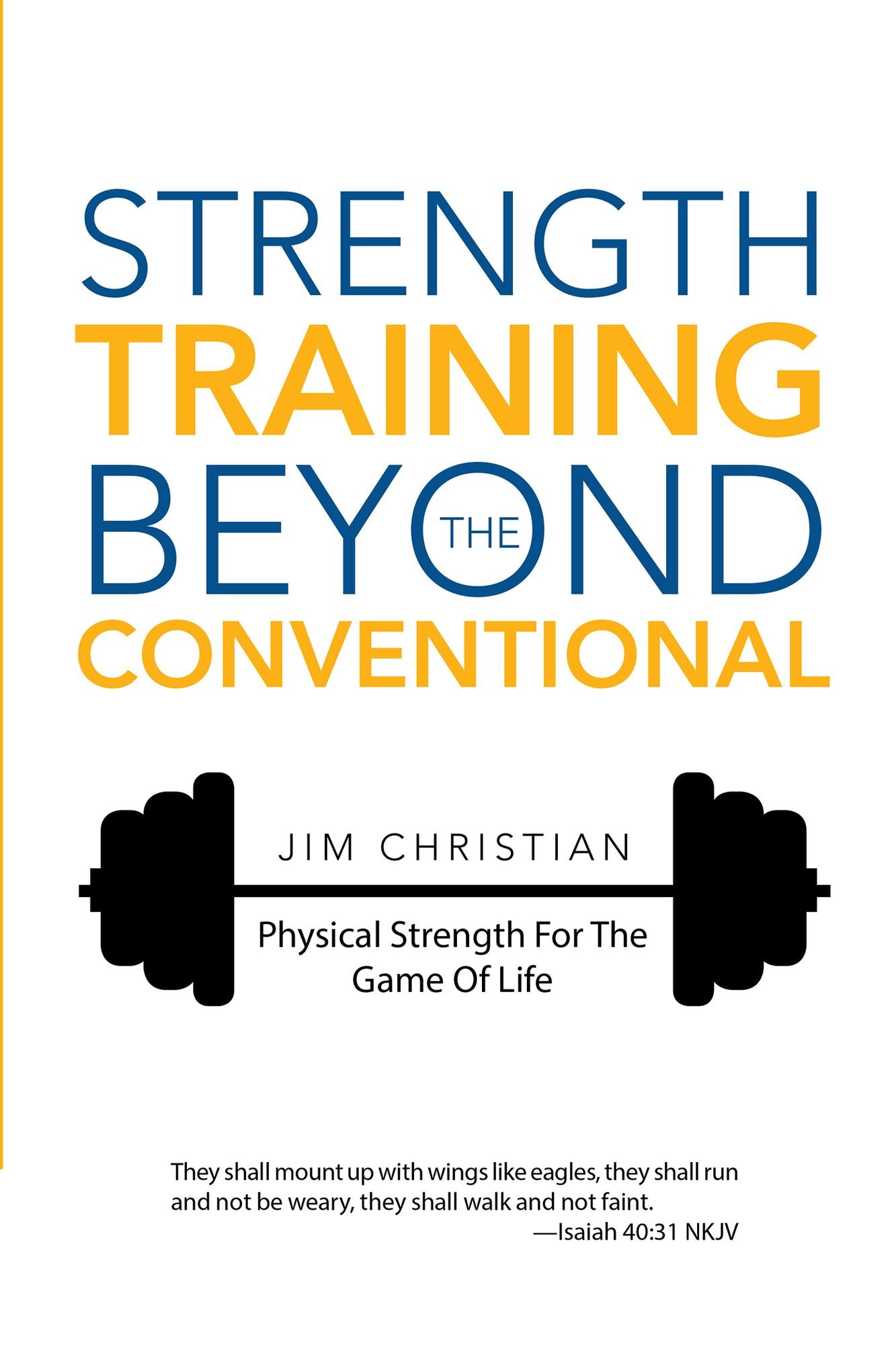 Strength Training Beyond The Conventional: Physical Strength For The Game Of Life