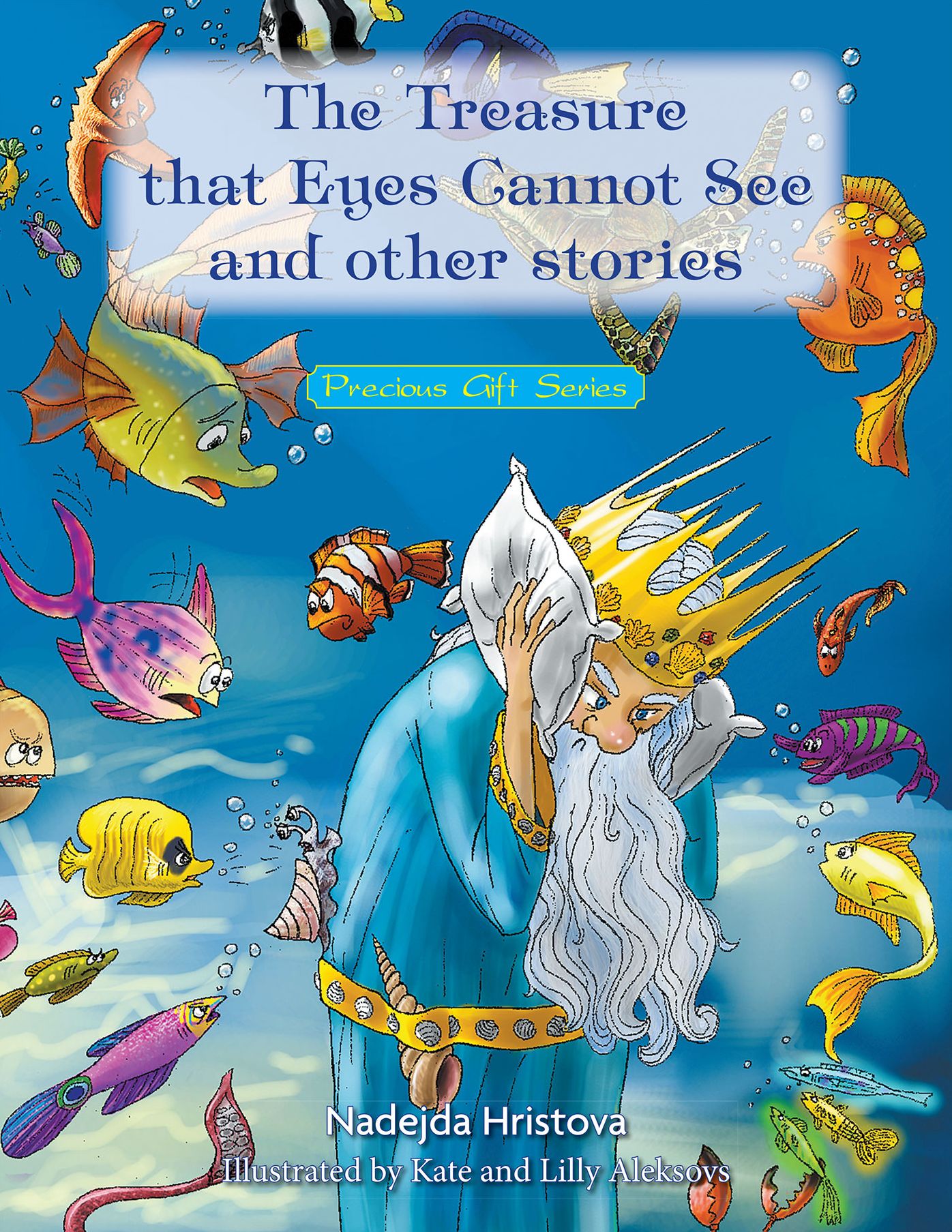 The Treasure that Eyes Cannot See and other stories: Precious Gift Series
