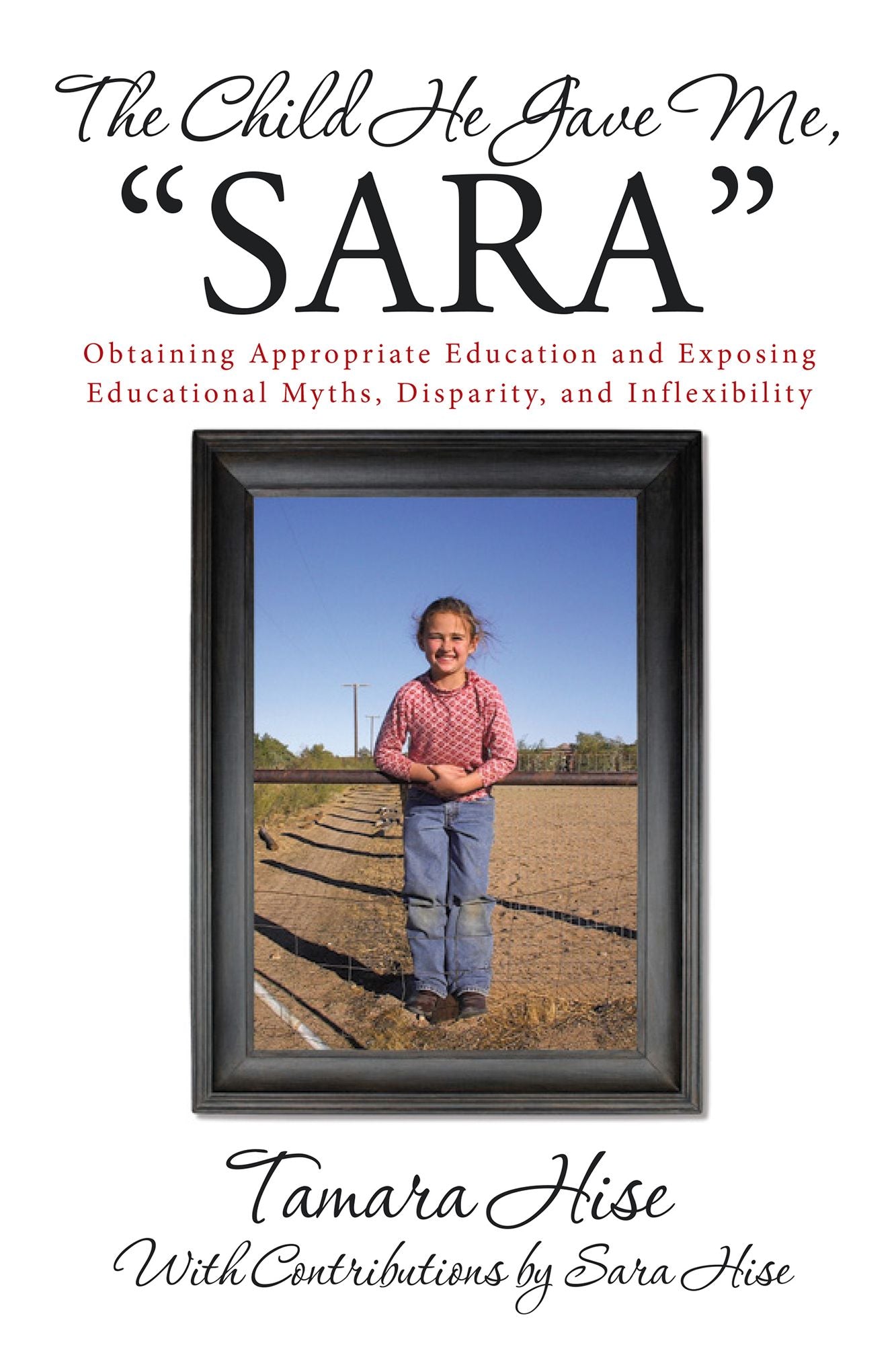 The Child He Gave Me, "Sara": Obtaining Appropriate Education and Exposing Educational Myths, Disparity, and Inflexibility