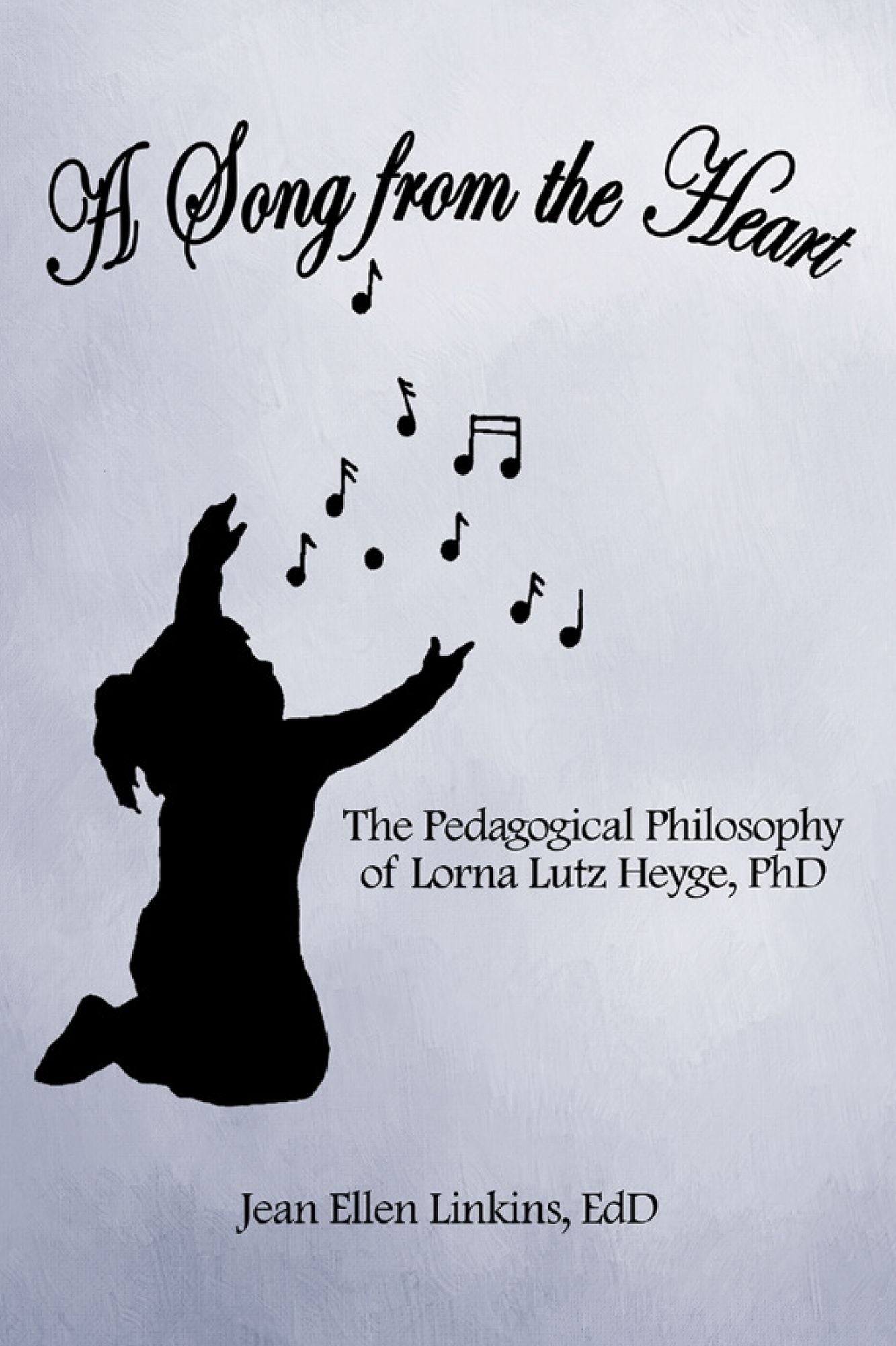 A Song from the Heart: The Pedagogical Philosophy of Lorna Lutz Heyge, PhD