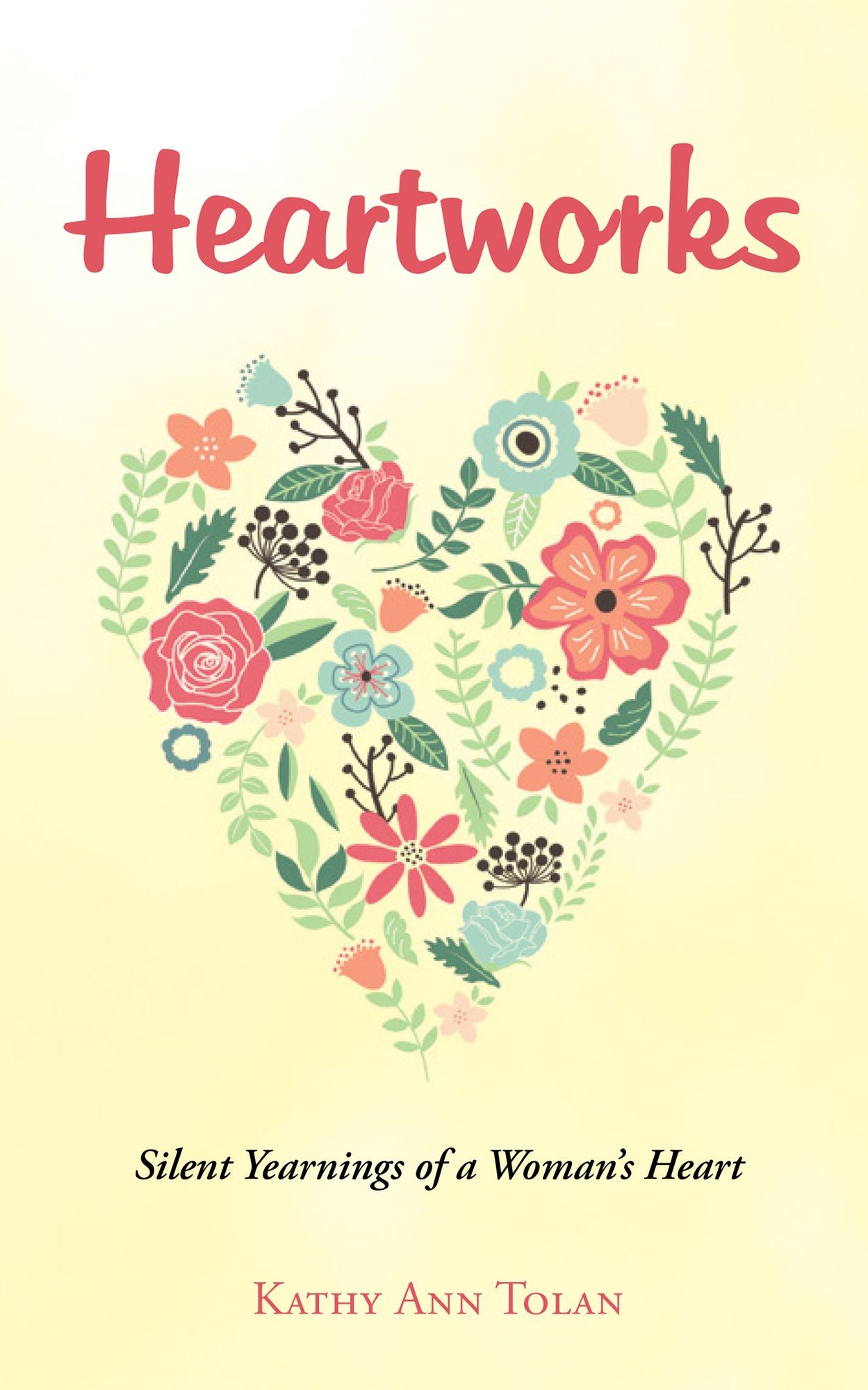 Heartworks: Silent Yearnings of a Woman's Heart