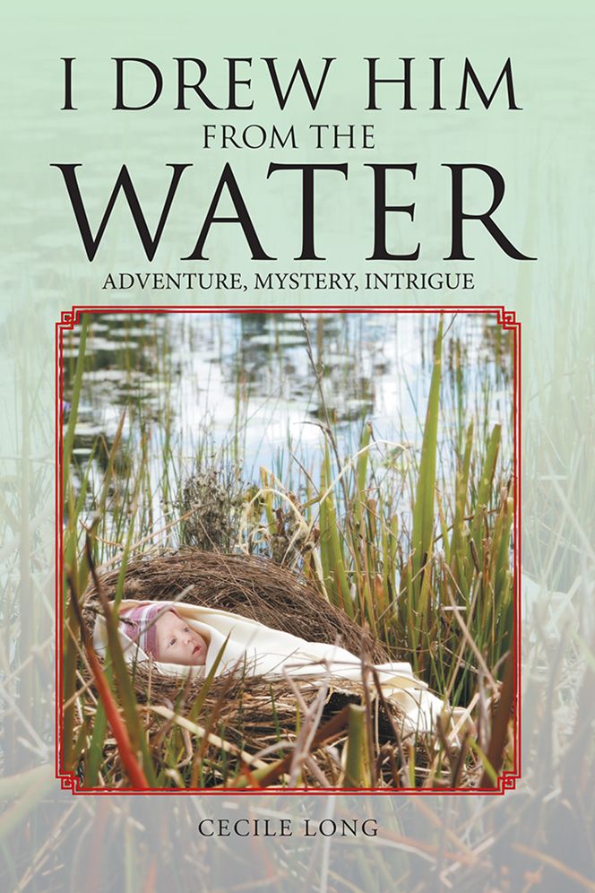 I Drew Him from the Water: Adventure, Mystery, Intrigue