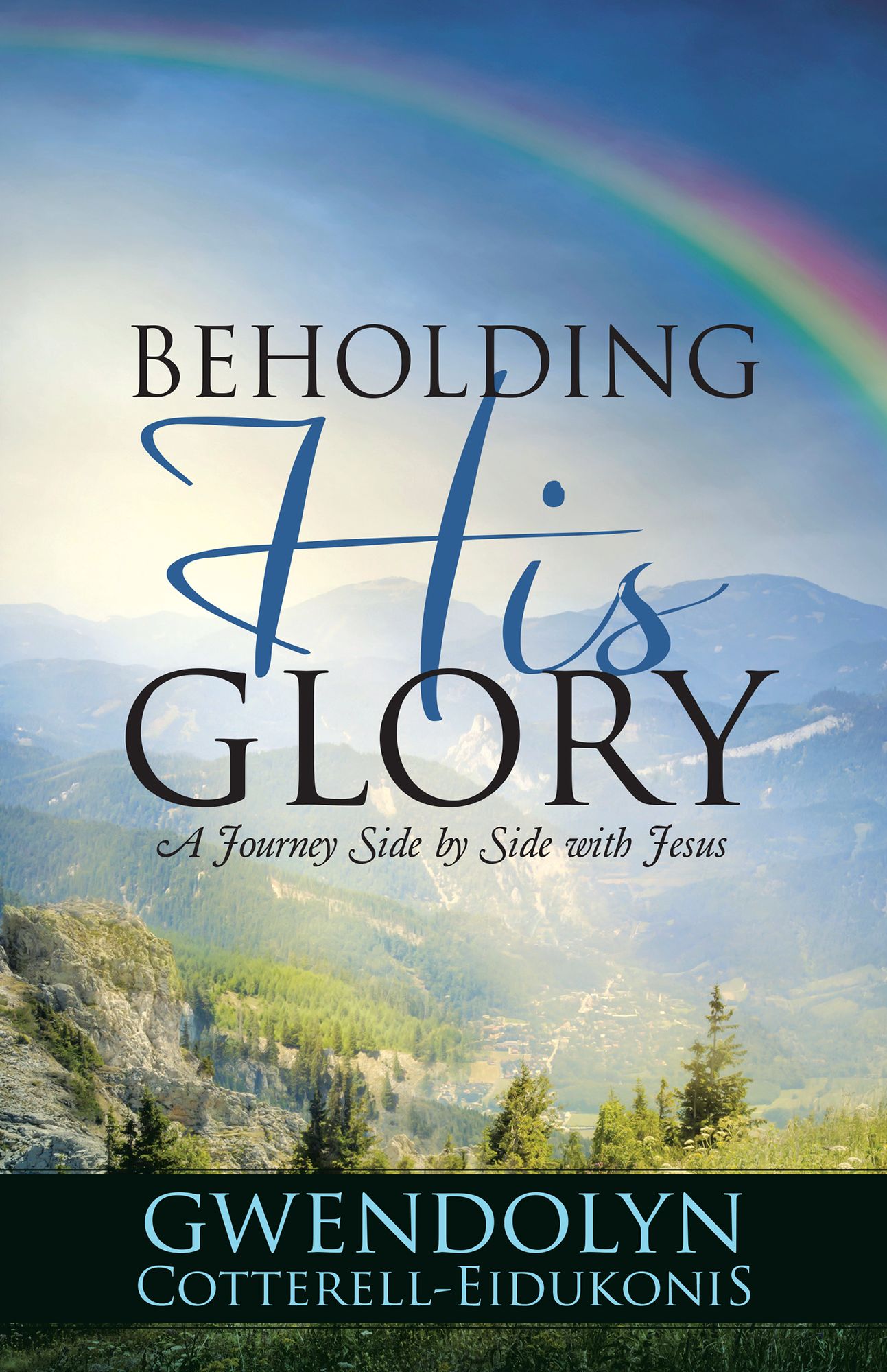 BEHOLDING HIS GLORY: A Journey Side by Side with Jesus