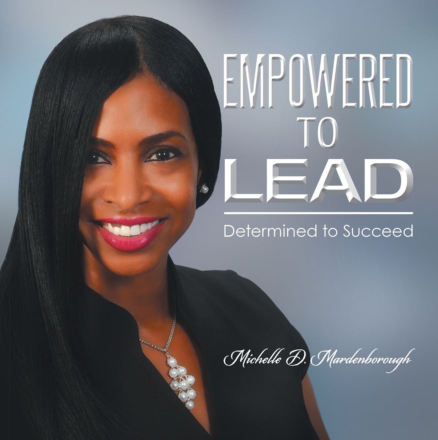 Empowered to Lead: Determined to Succeed