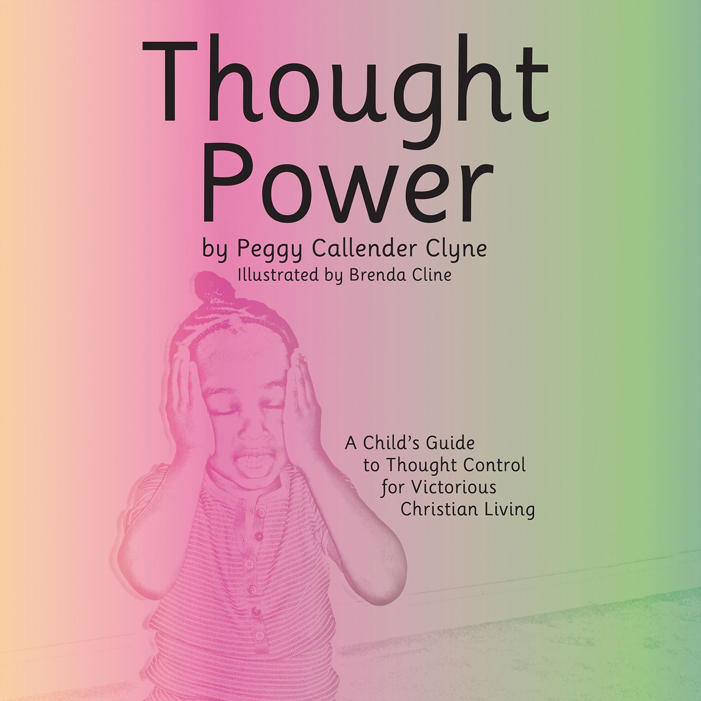 Thought Power: A Child's Guide to Thought Control for Victorious Christian Living