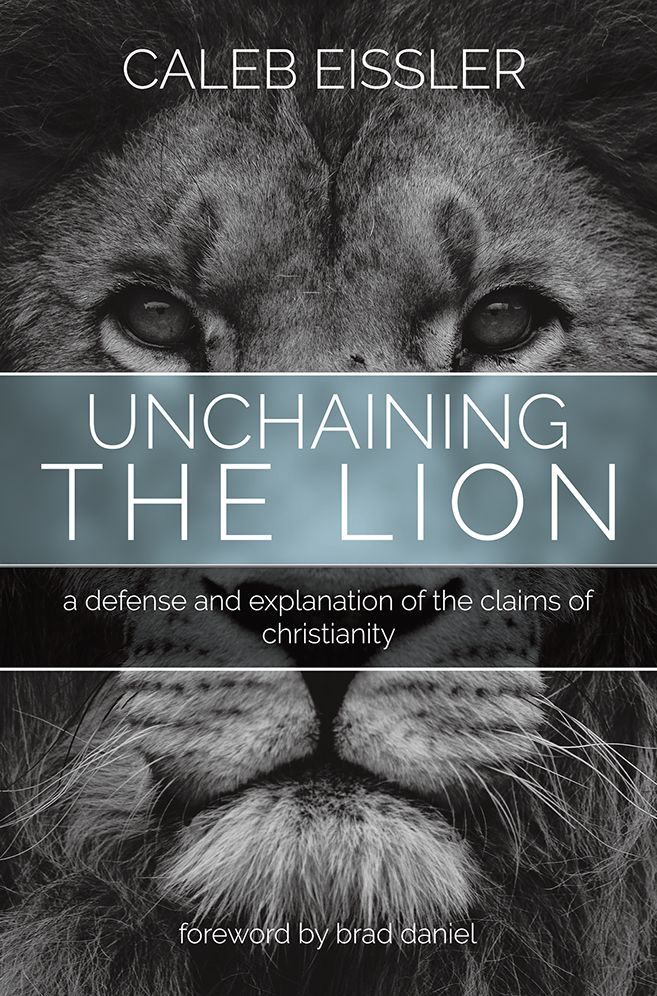 Unchaining the Lion: A Defense and Explanation of the Claims of Christianity