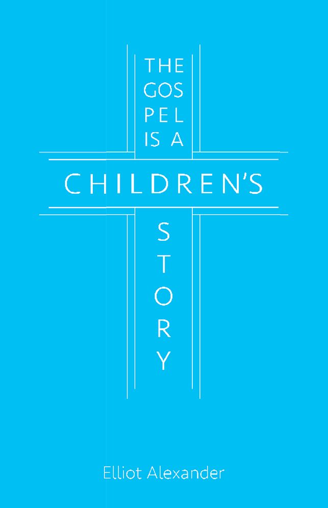The Gospel is a Children's Story