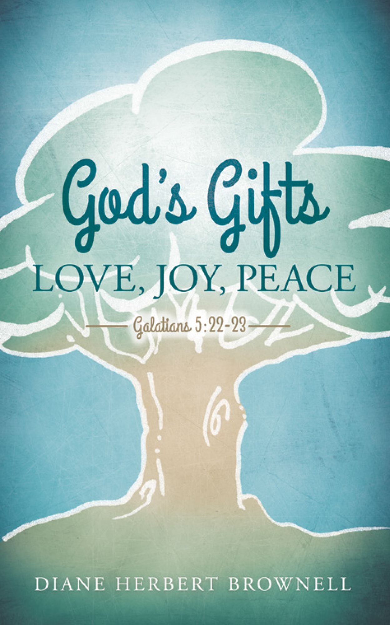 God's Gifts: Love, Joy, Peace, Galatians 5:22-23