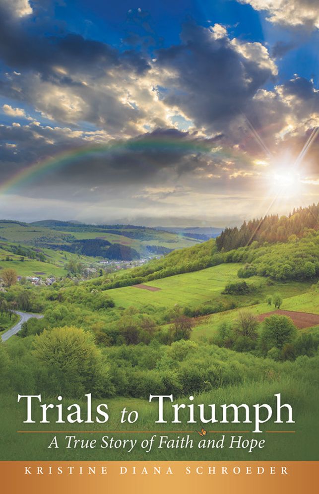 Trials to Triumph: A True Story of Faith and Hope